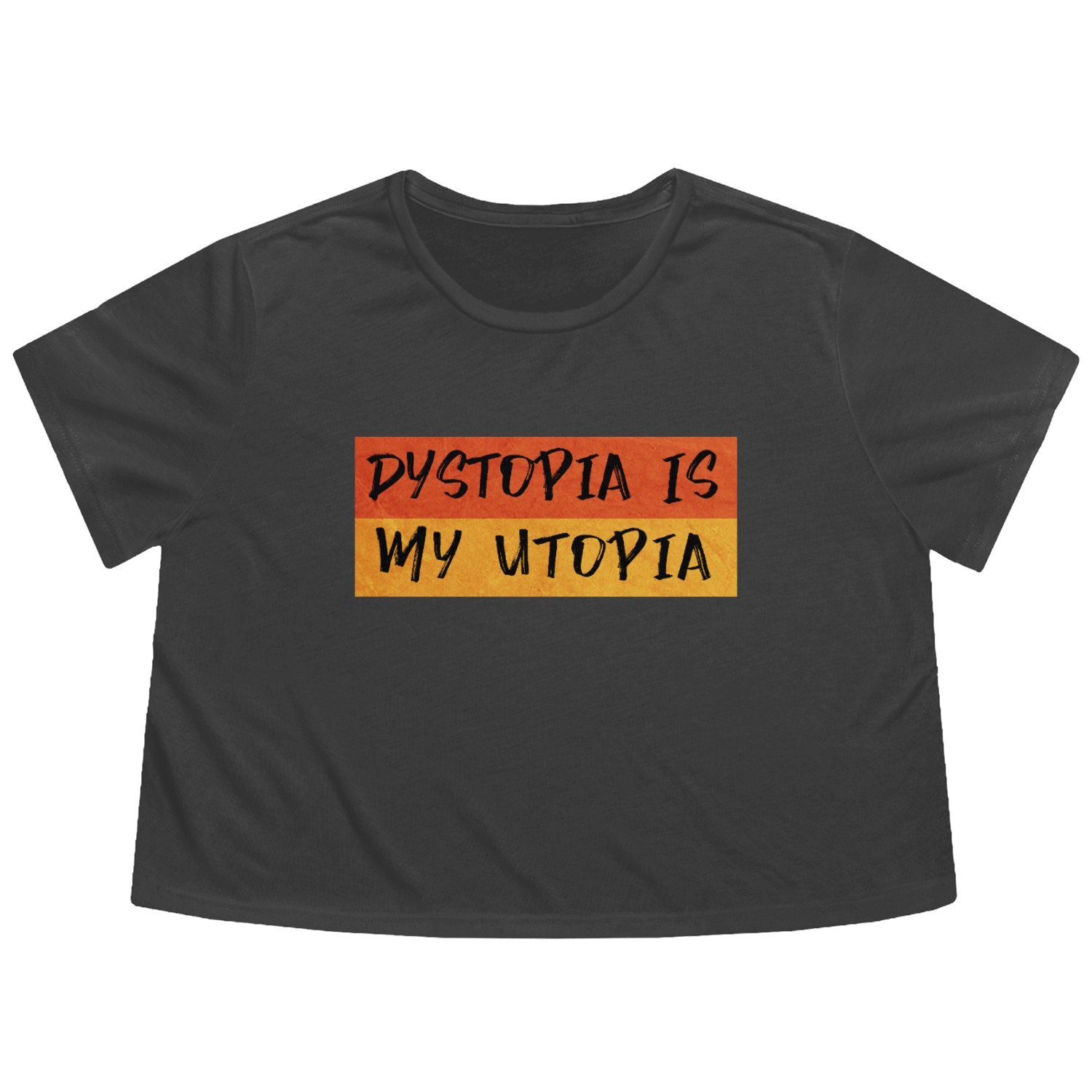 Dystopia Is My Utopia – Philosophic Saying Flowy Cropped Tees