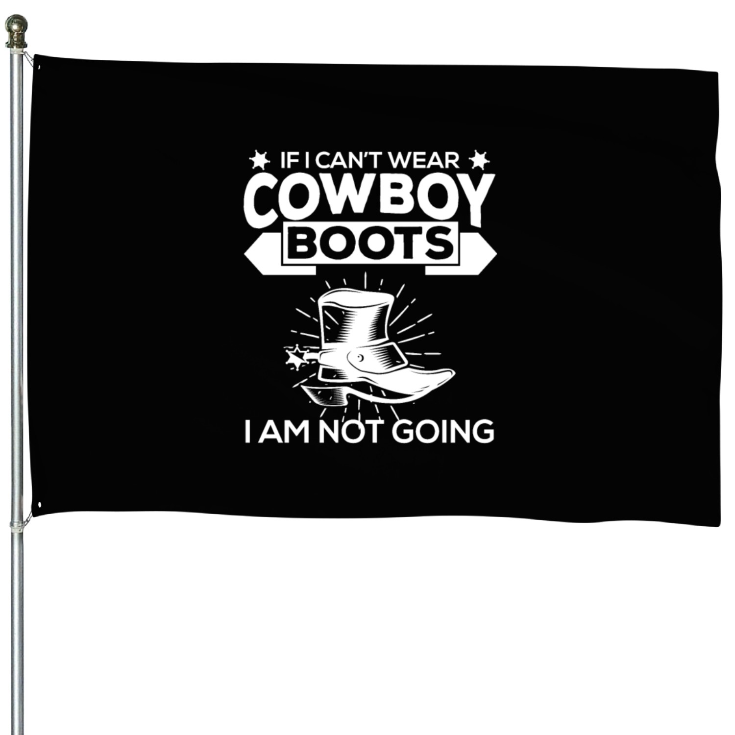 Not Going Without Cowboy Boots House Flags