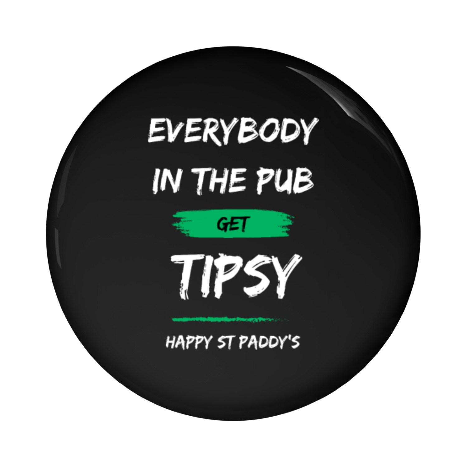Everybody in the Pub get Tipsy Pin Buttons