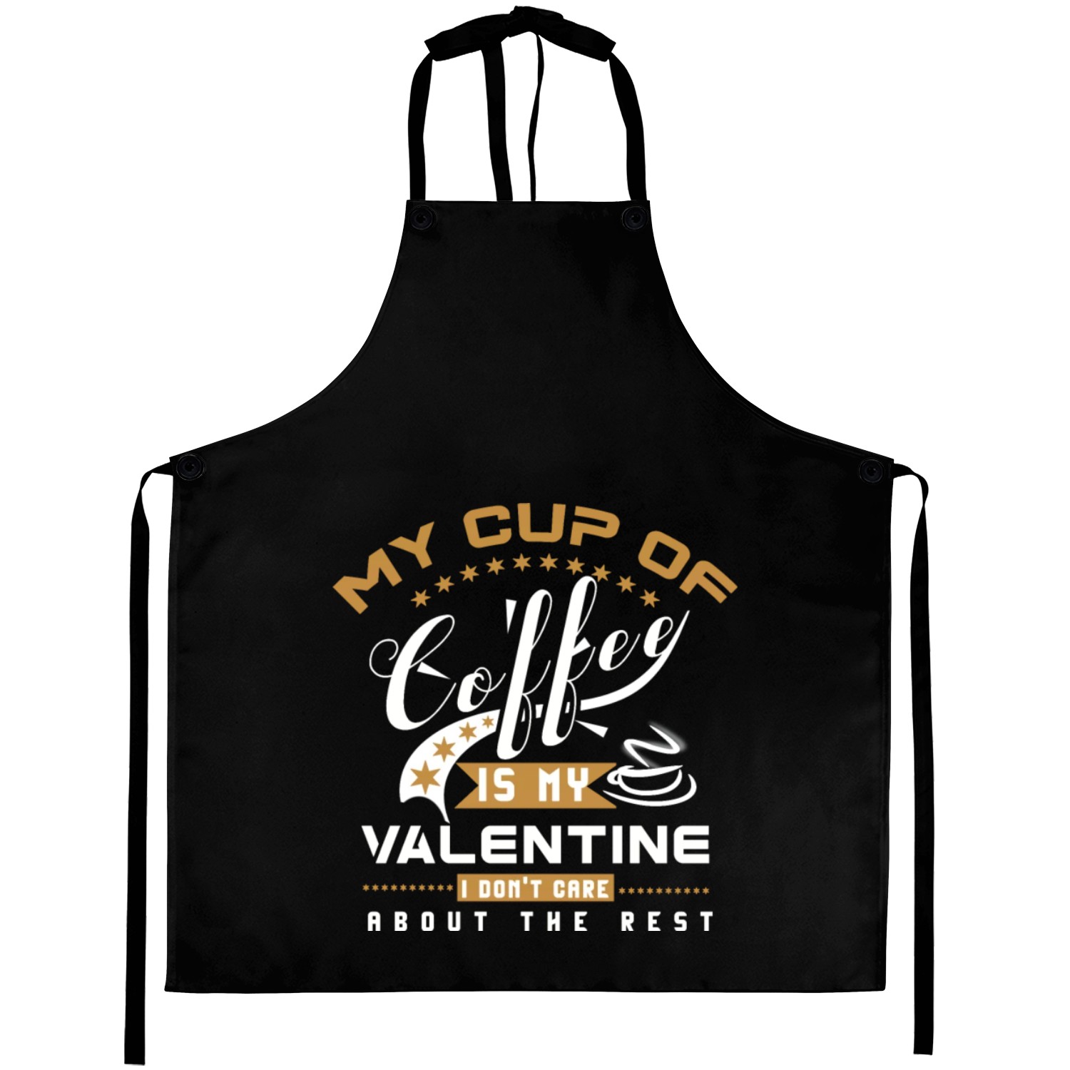 My cup of coffee is my valentine... Aprons