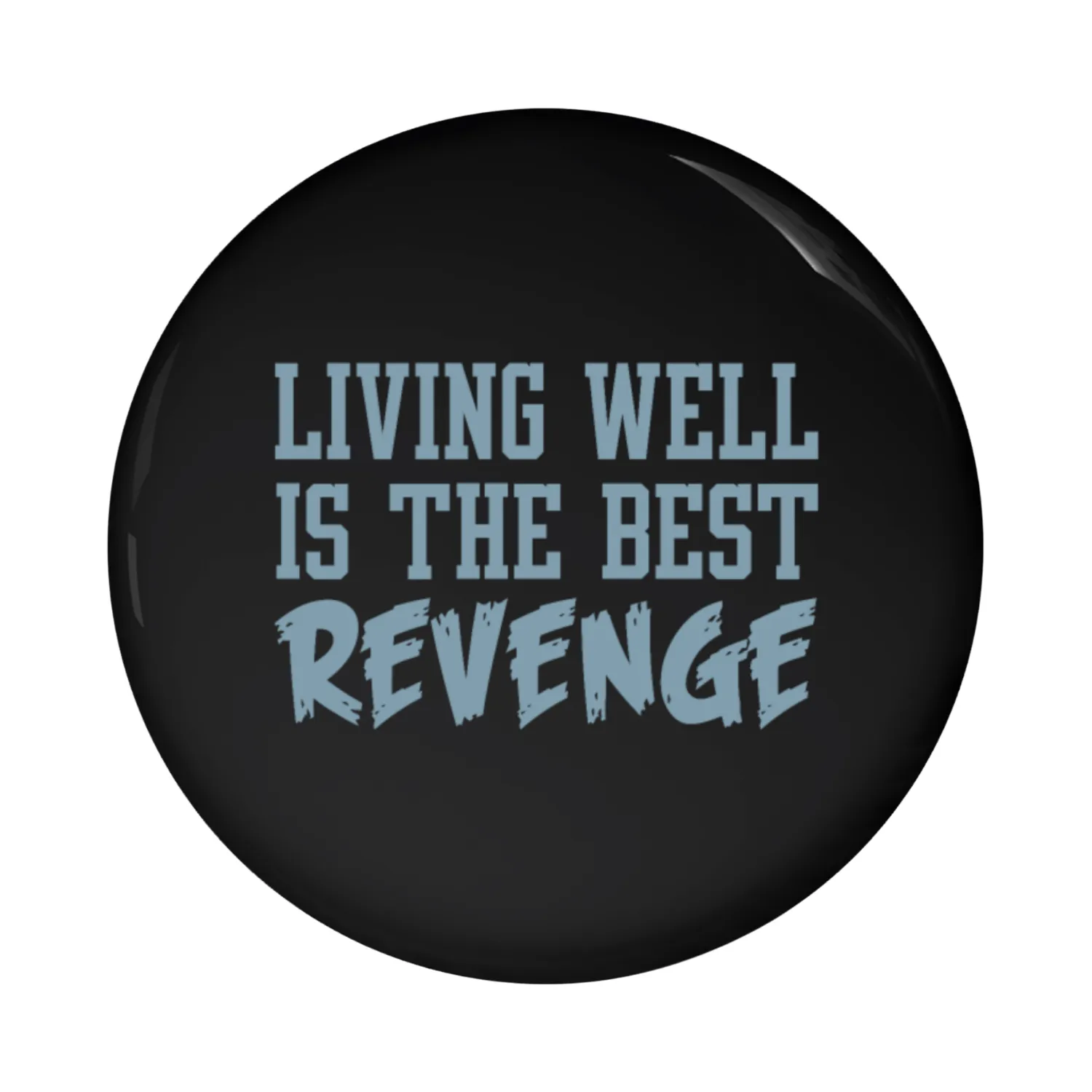 Living Well Is The Best Revenge Pin Buttons