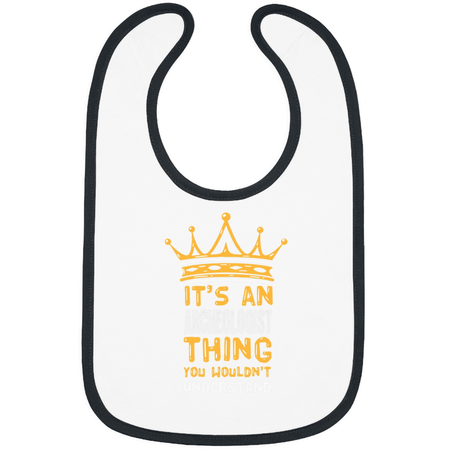 Its an Archeologist Thing You Wouldnt Understand Bibs