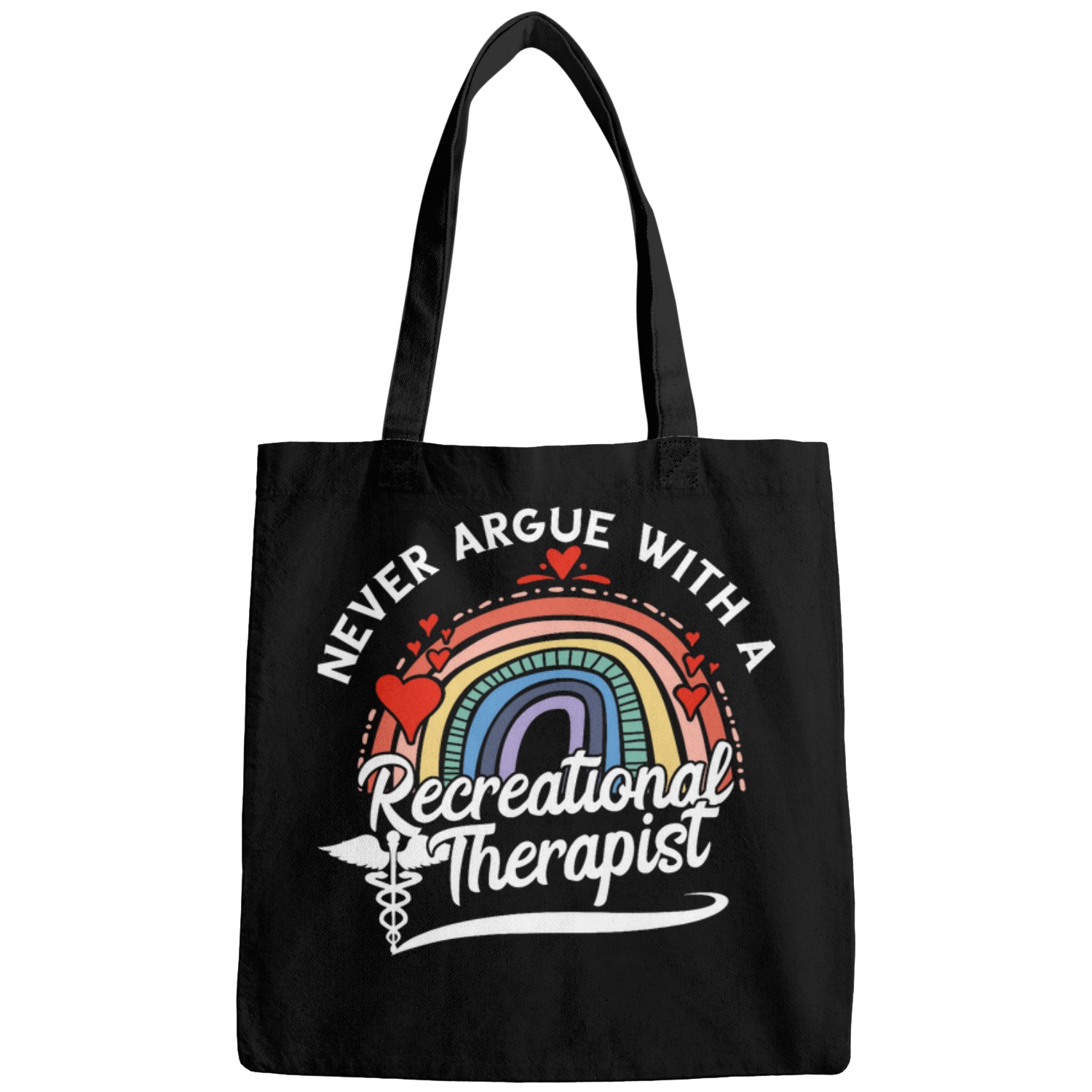 Never Argue Recreational Therapist Therapeutic RT Month Bags