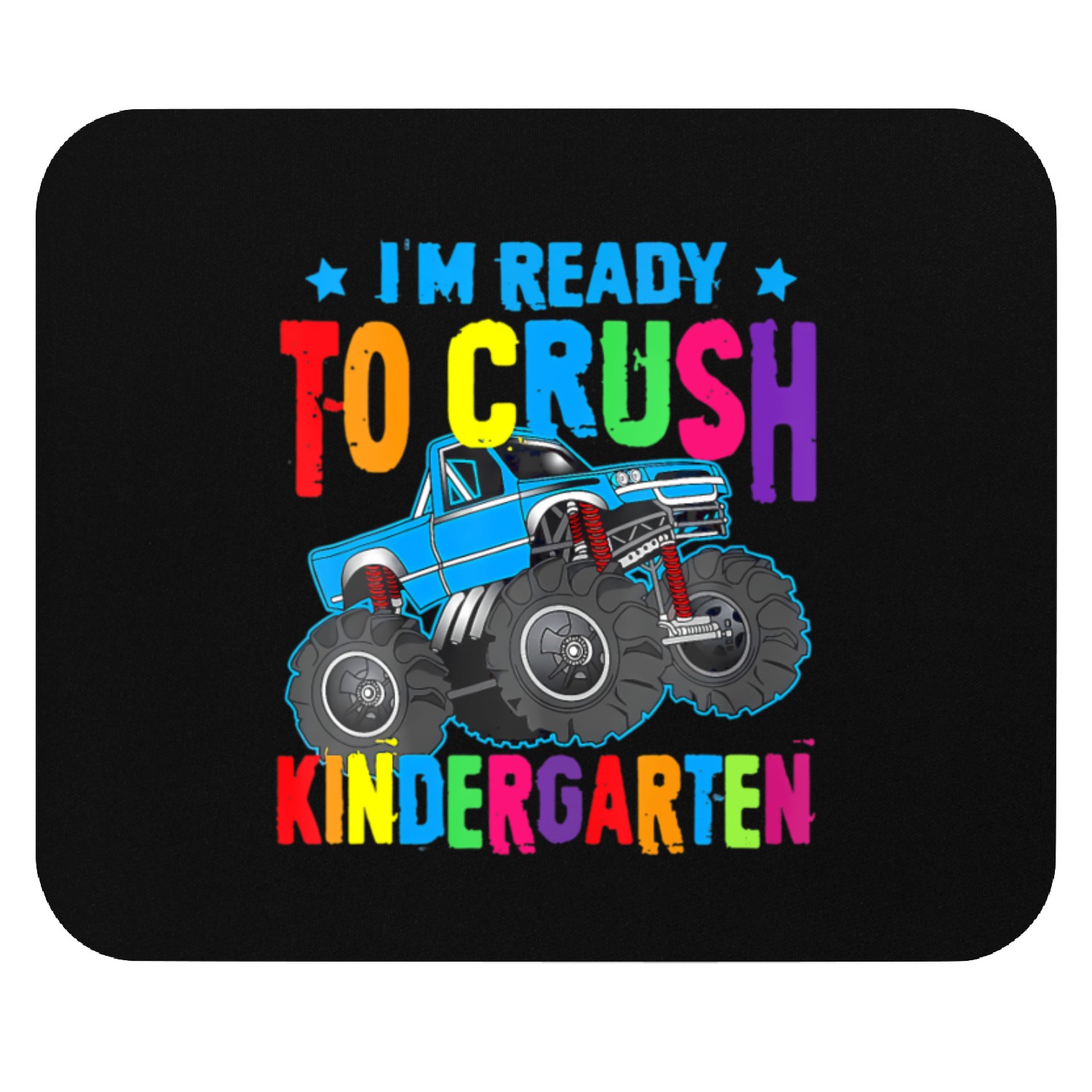 Ready To Crush Kindergarten Monster Truck Back To Mouse Pads