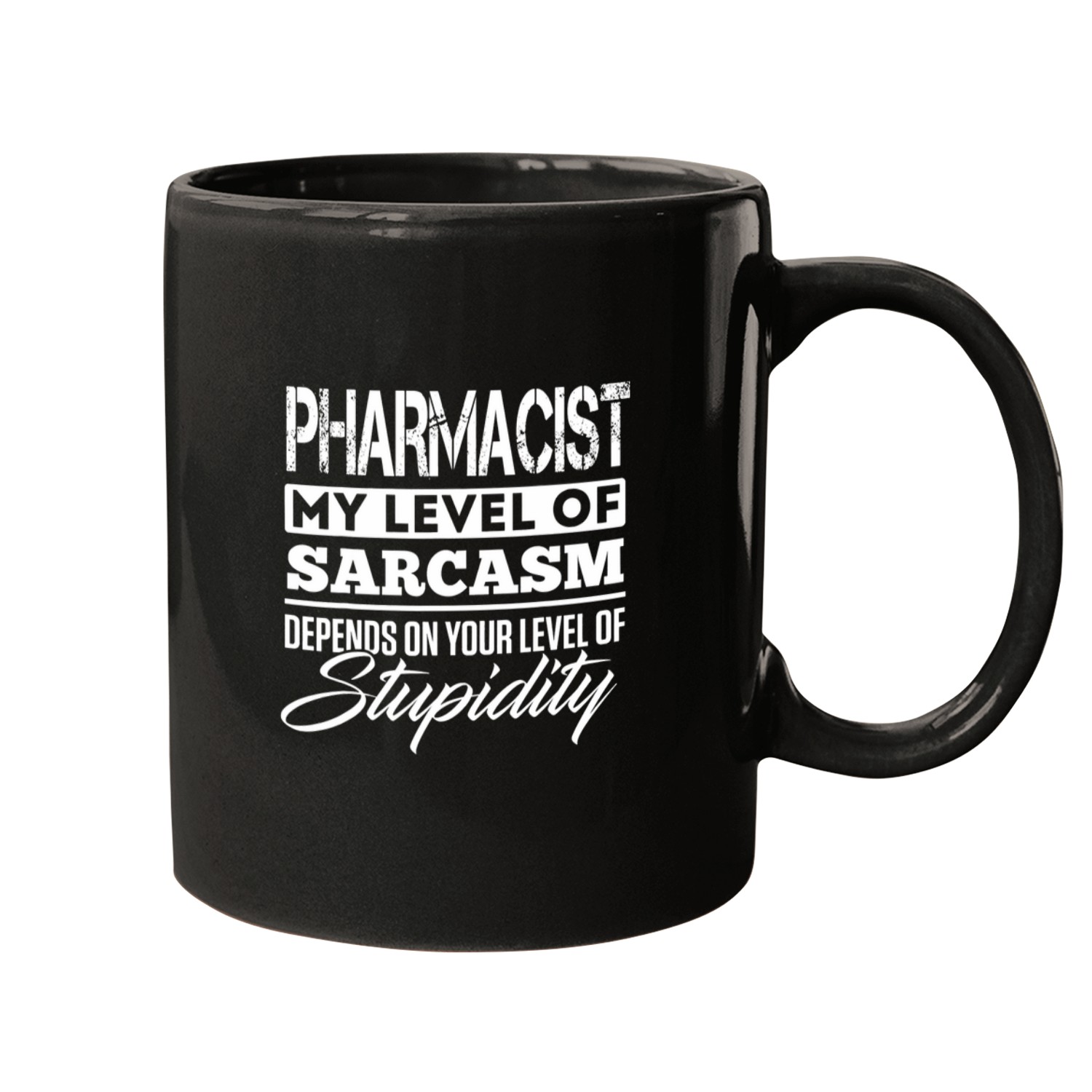 Pharmacist Job Depends On Your Level Of Stupidity Mugs