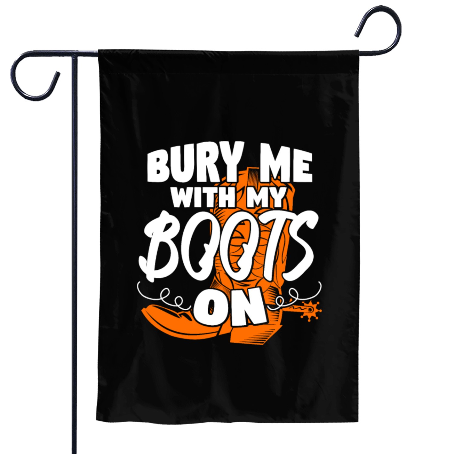 Bury Me With My Boots On Garden Flags