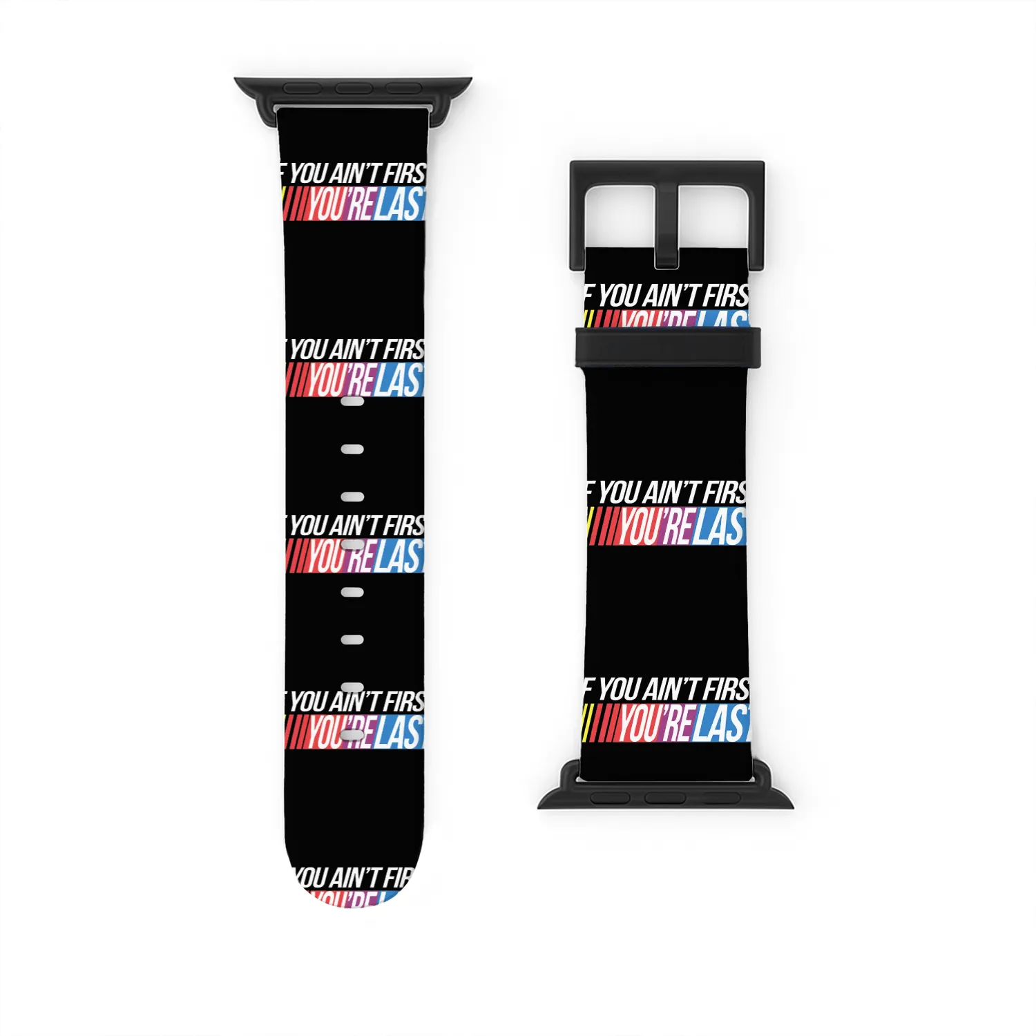 If You Ain t First You re Last Formula Racing Watch Bands For Apple Watch