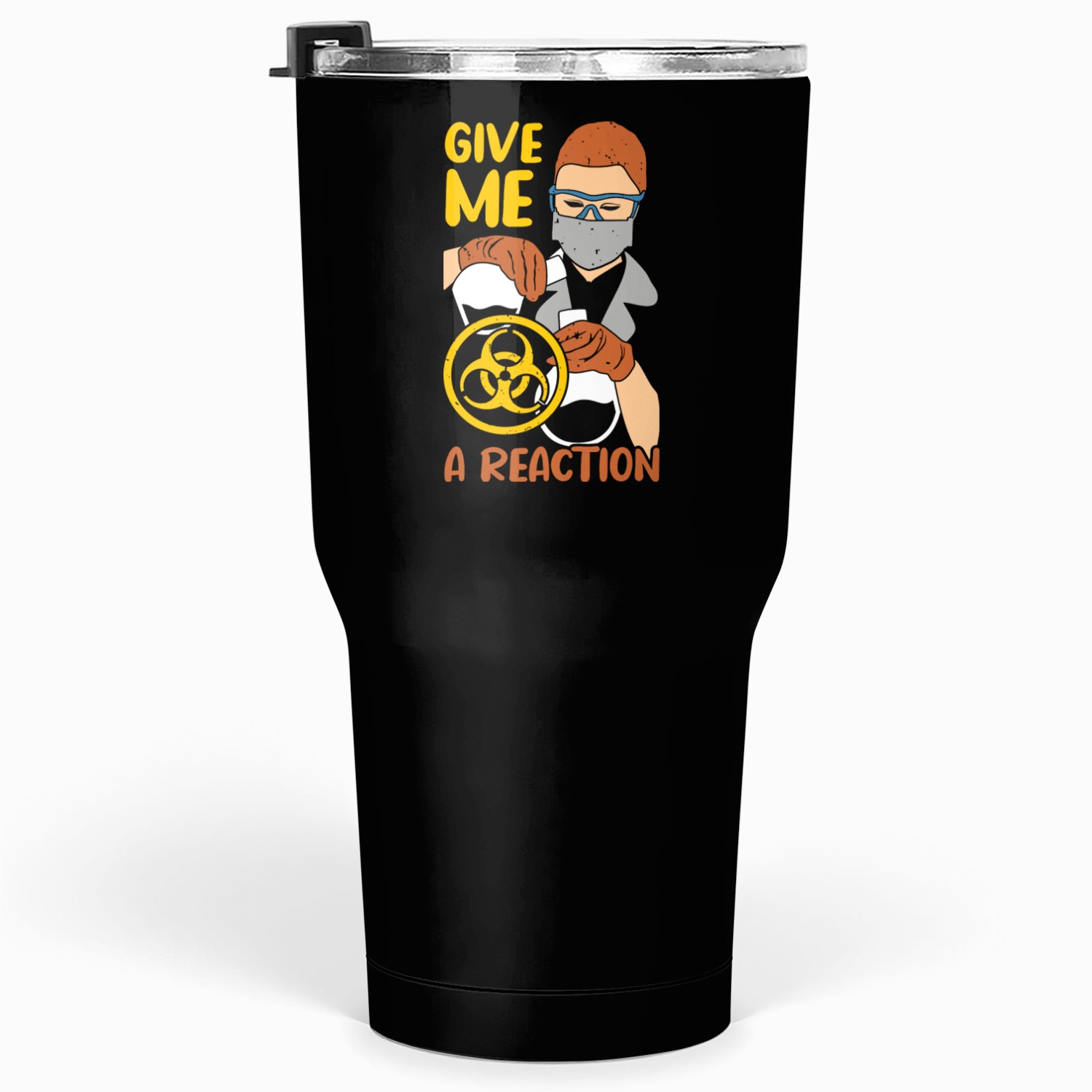 Give Me A Reaction Tumblers 30 Oz