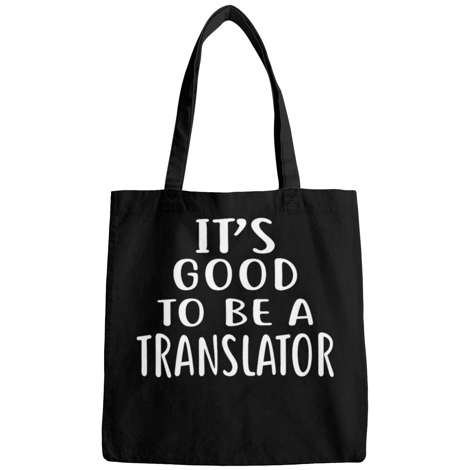 Its Good to Be a TRANSLATOR for TRANSLATORS Bags
