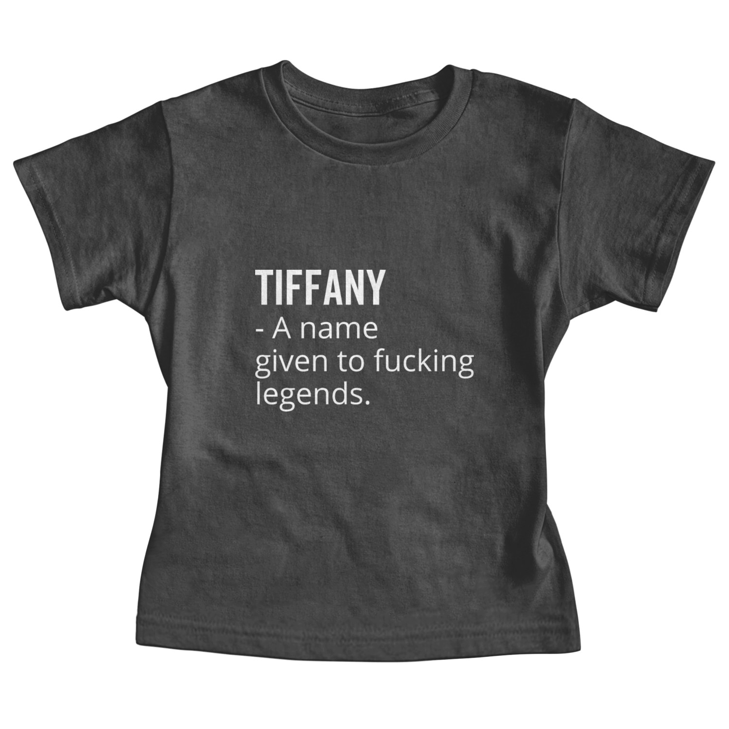 Tiffany a Name Given to Fucking Legends Baby Tees