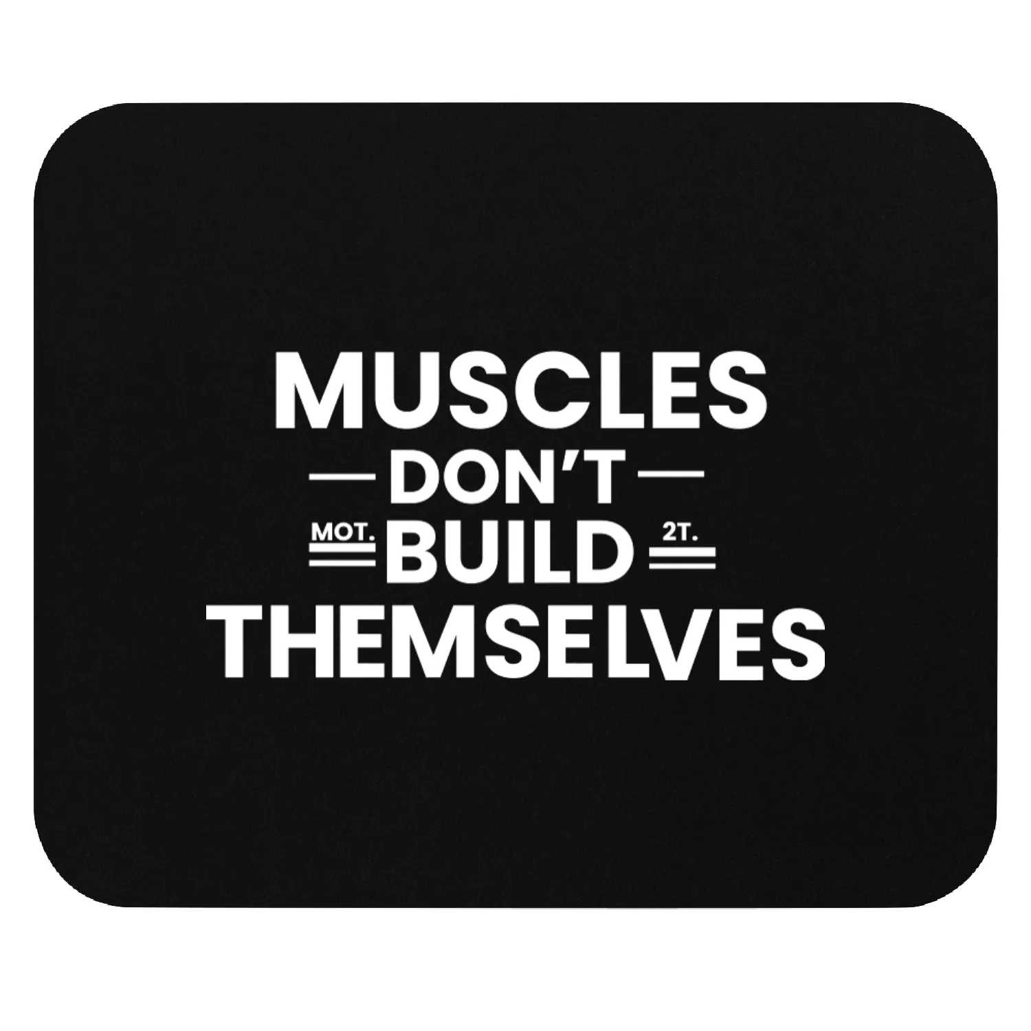 Mouse Pads Muscles don't build themseves;gymnasium;gym