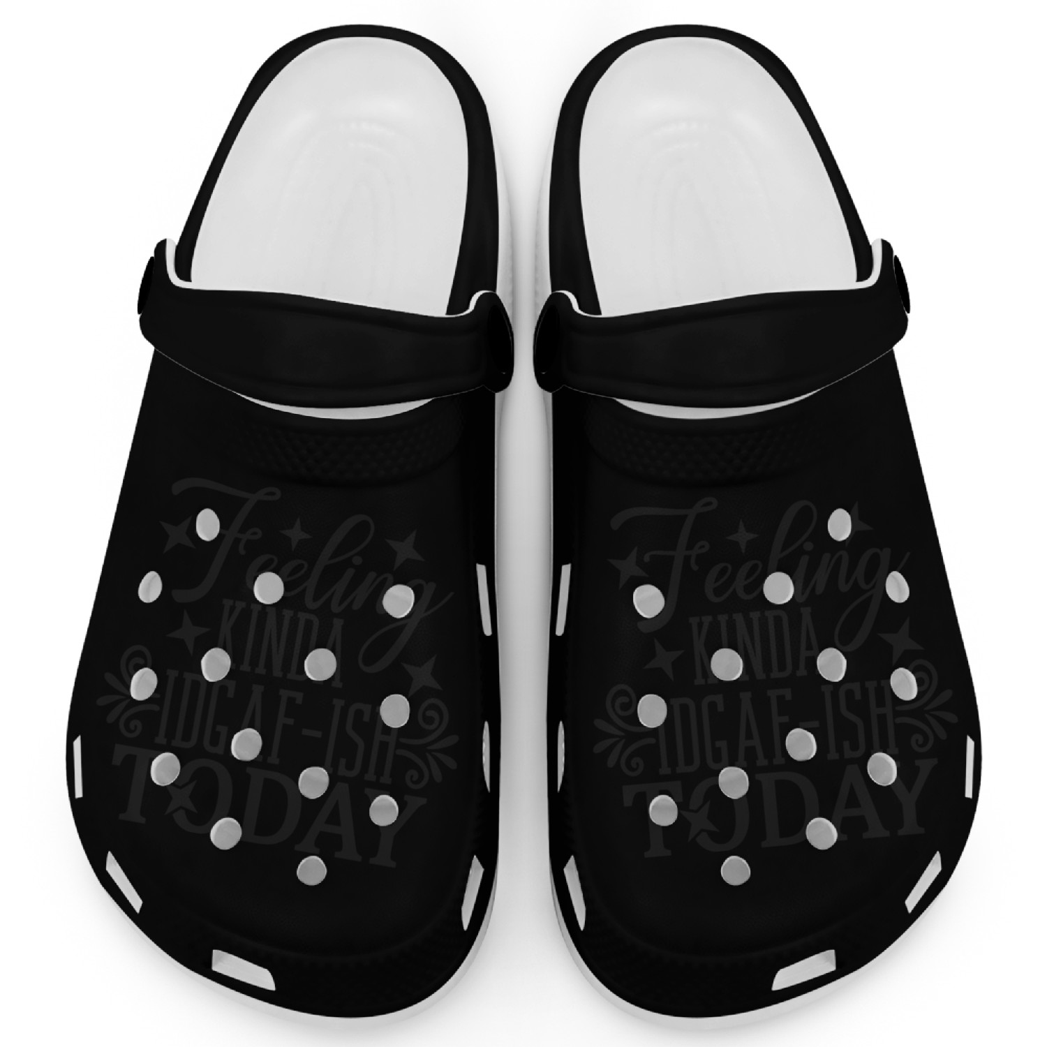 Feeling Kinda IDGAF-ish Today - sarcastic slogan Clogs