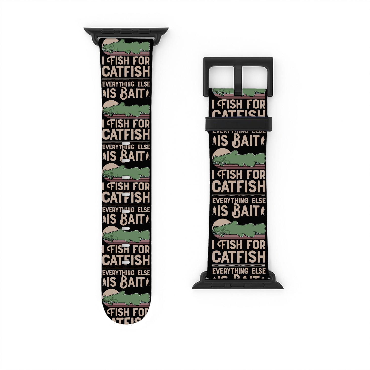 I Fish For Catfish Every Thing Else Is Bait Watch Bands For Apple Watch