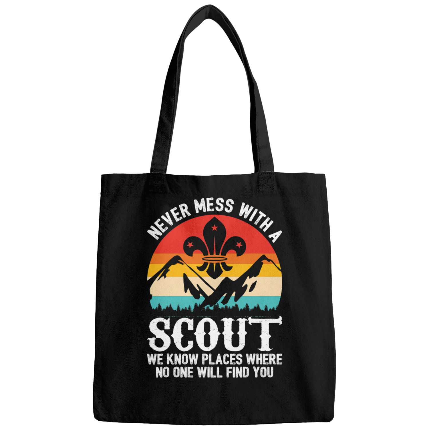Scout Job Never Mess With A Scouting Mountain Camp Bags