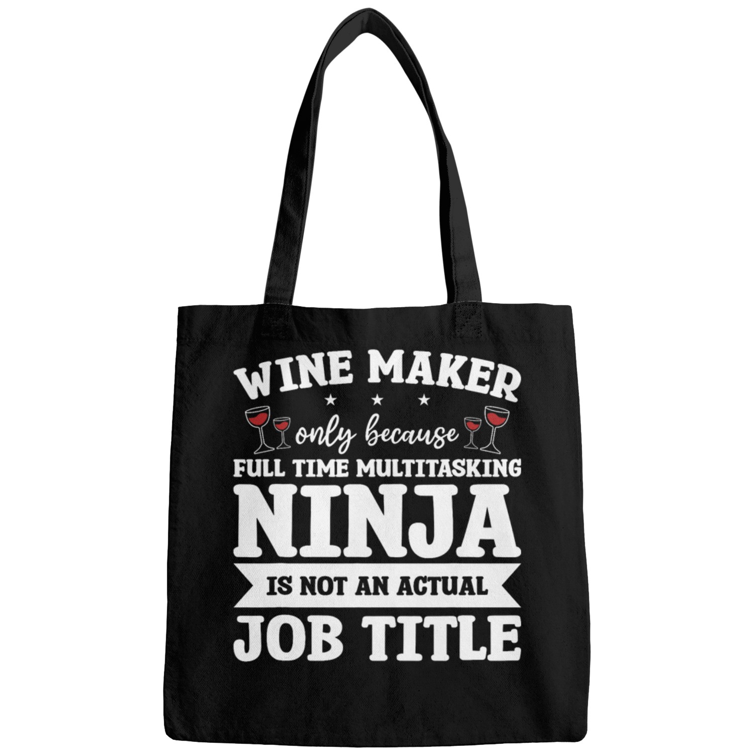 Wines Fun Maker Only Because Full Time Multitasking Ninja Bags