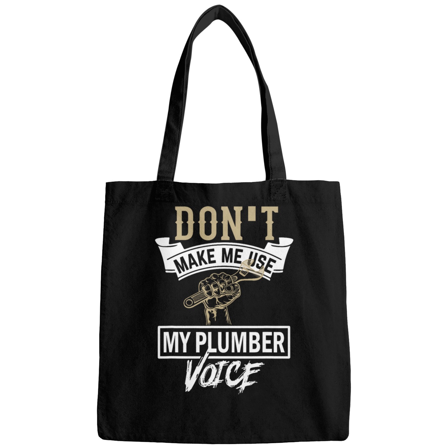 Plumbers Job Dont Make Use my Plumber Voice Plumber Bags