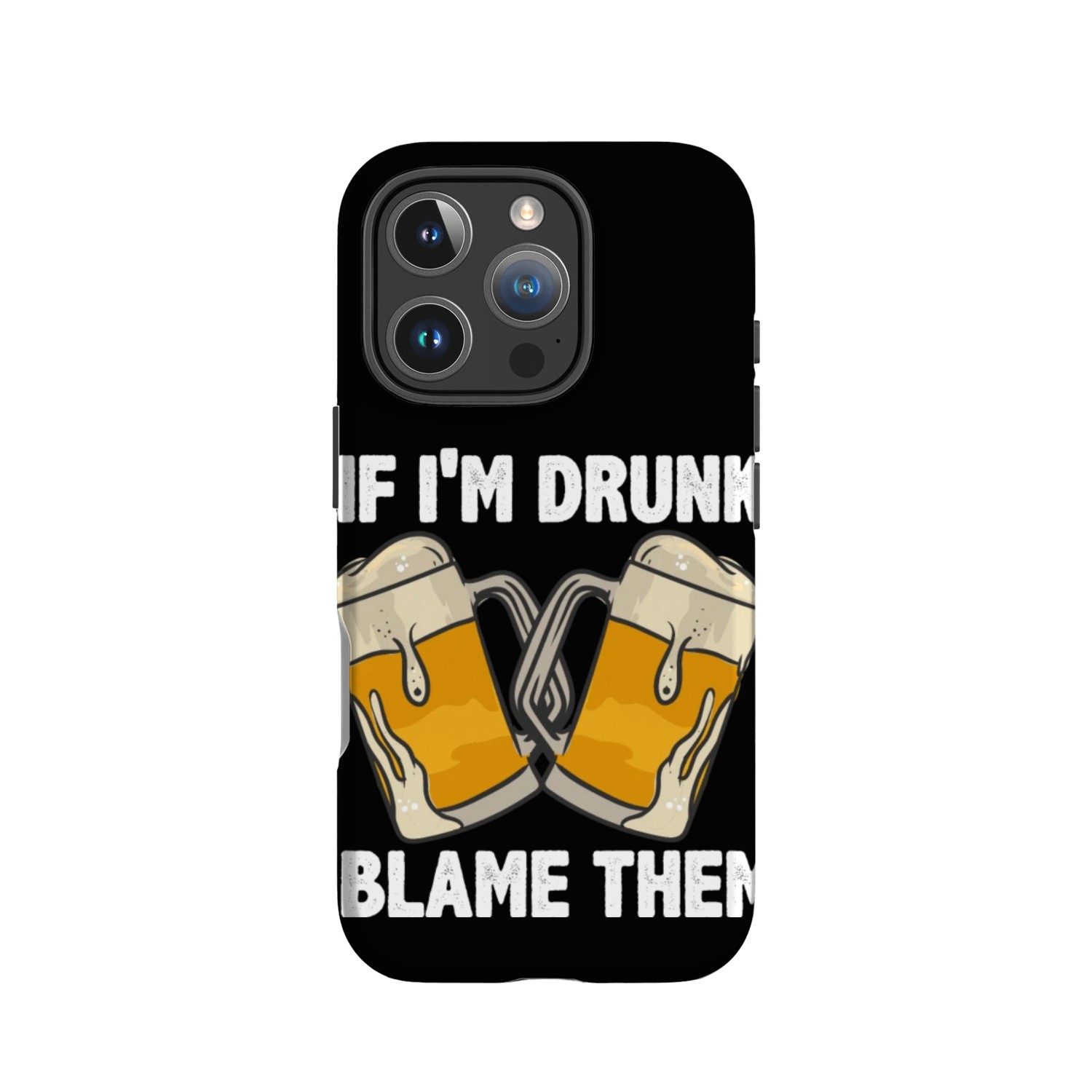 If I'm Drunk Blame Them IPhone Cases