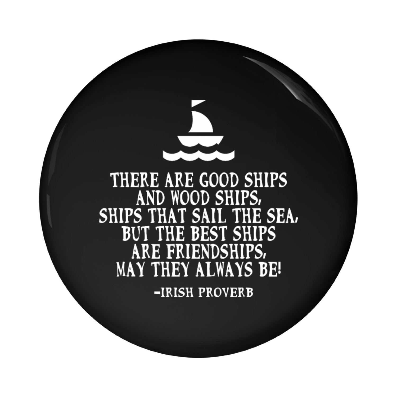 Sailing Irish friendship quote good ships proverb Pin Buttons