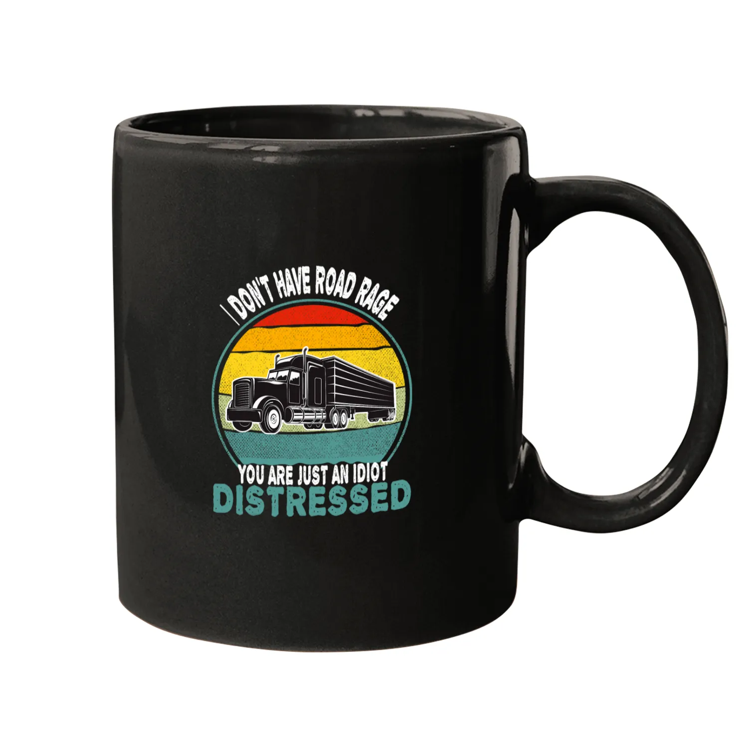 I Dont Have Road Rage Youre Just an Idiot Distressed 1 Mugs