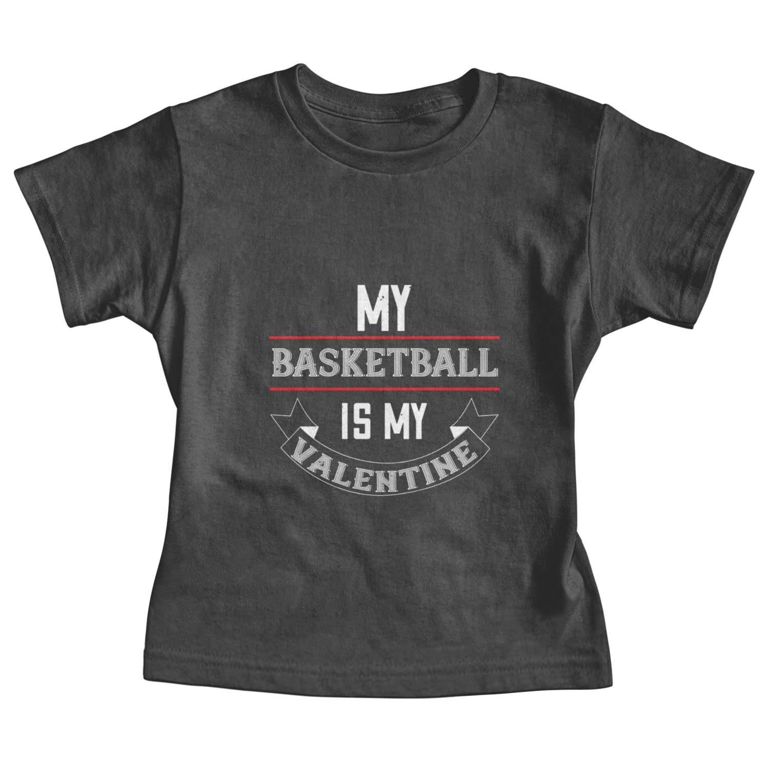 my basketball is my valentine Tshirt132 Baby Tees