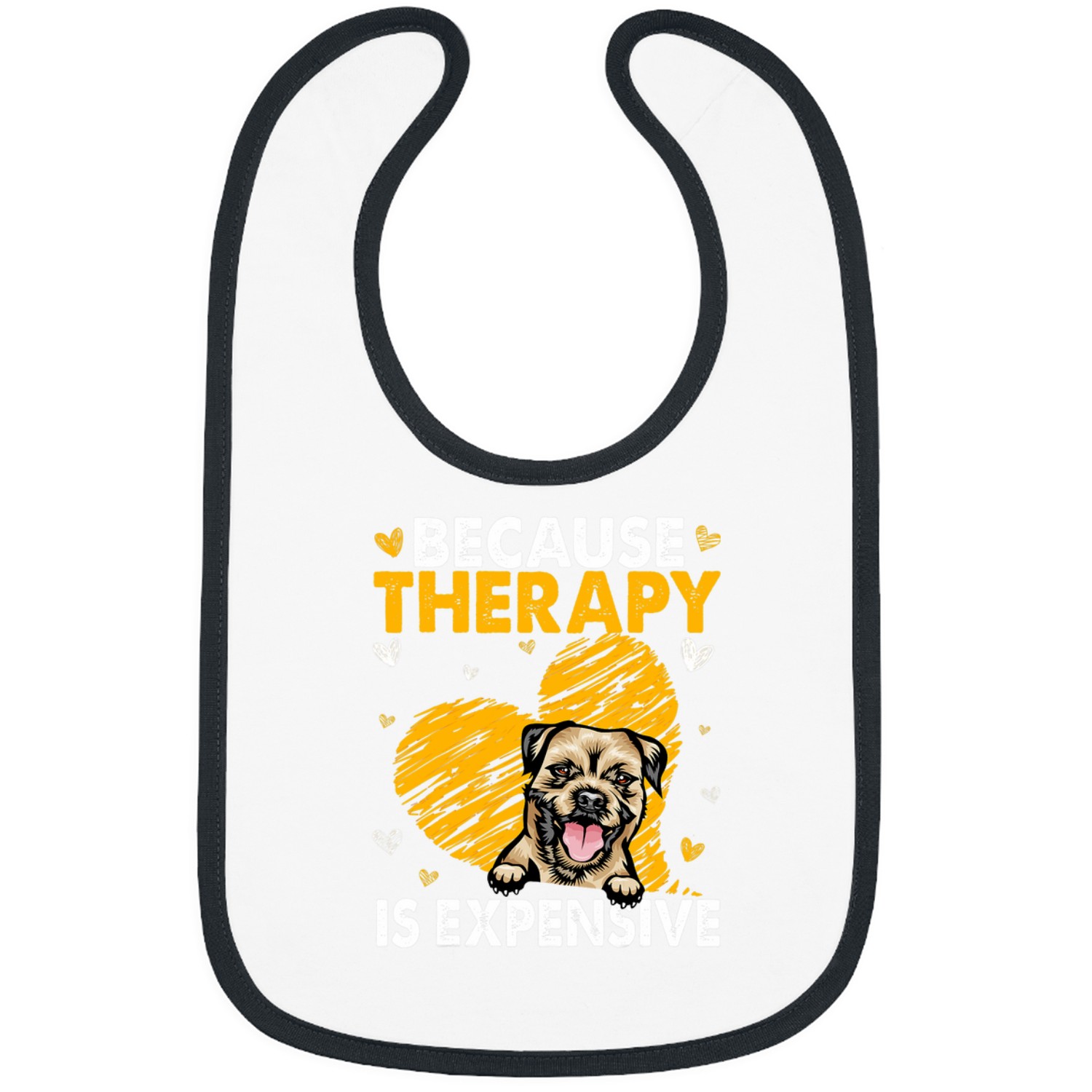 Because Therapy Is Expensive Border Terrier Gift Bibs