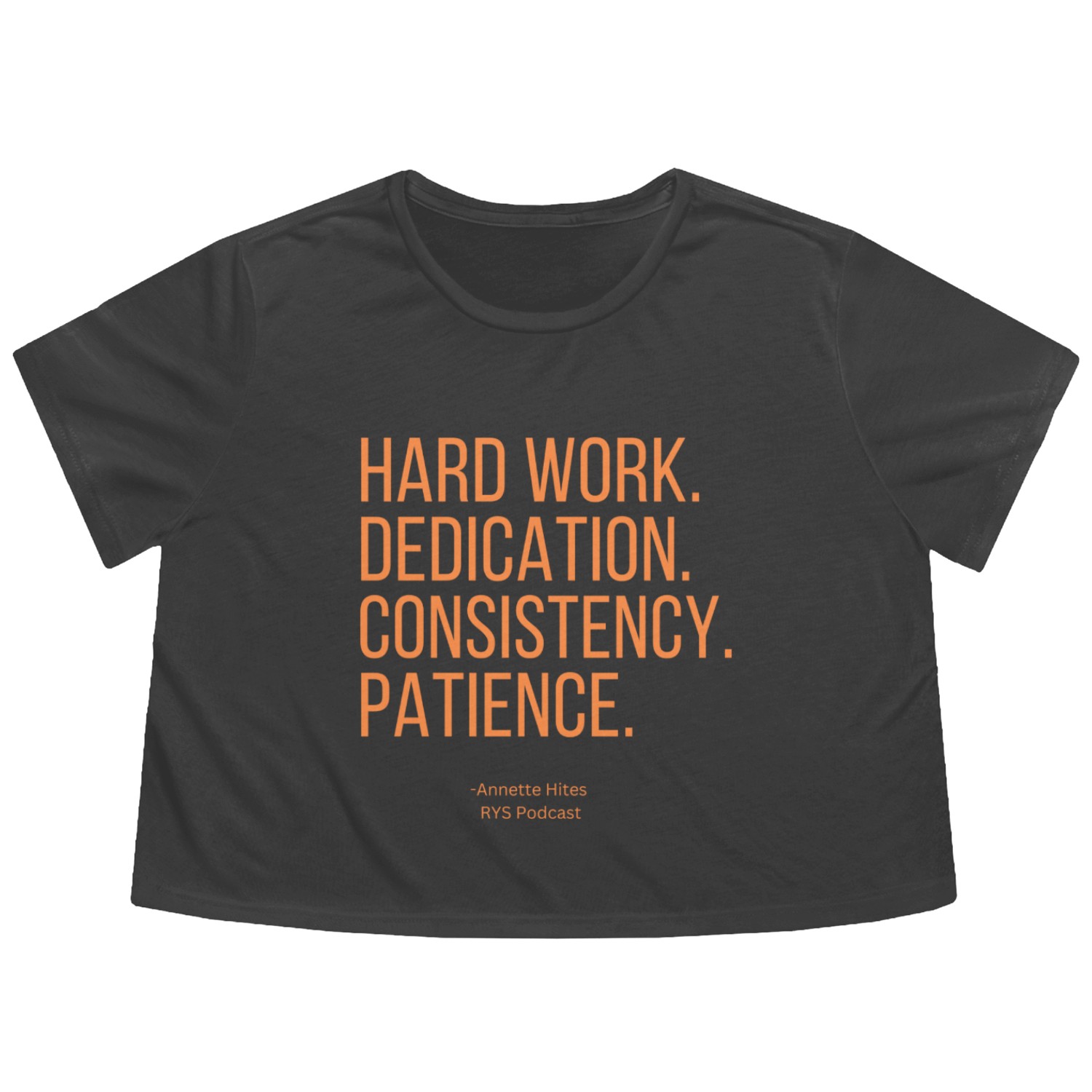 Annette Hites- Hard Work. Dedication. Flowy Cropped Tees