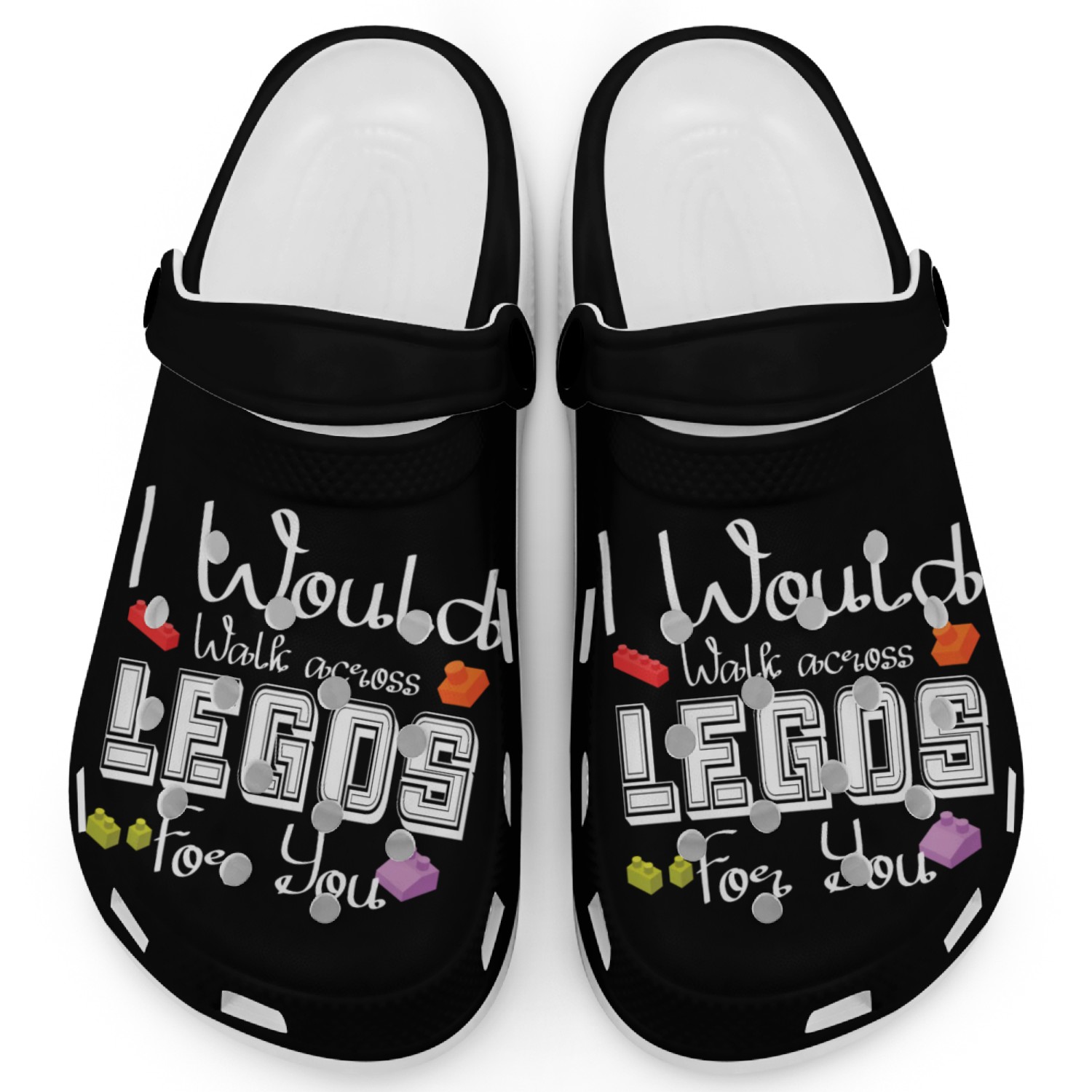 I Would Walk On Legos For You, mom life, Legos lov Clogs