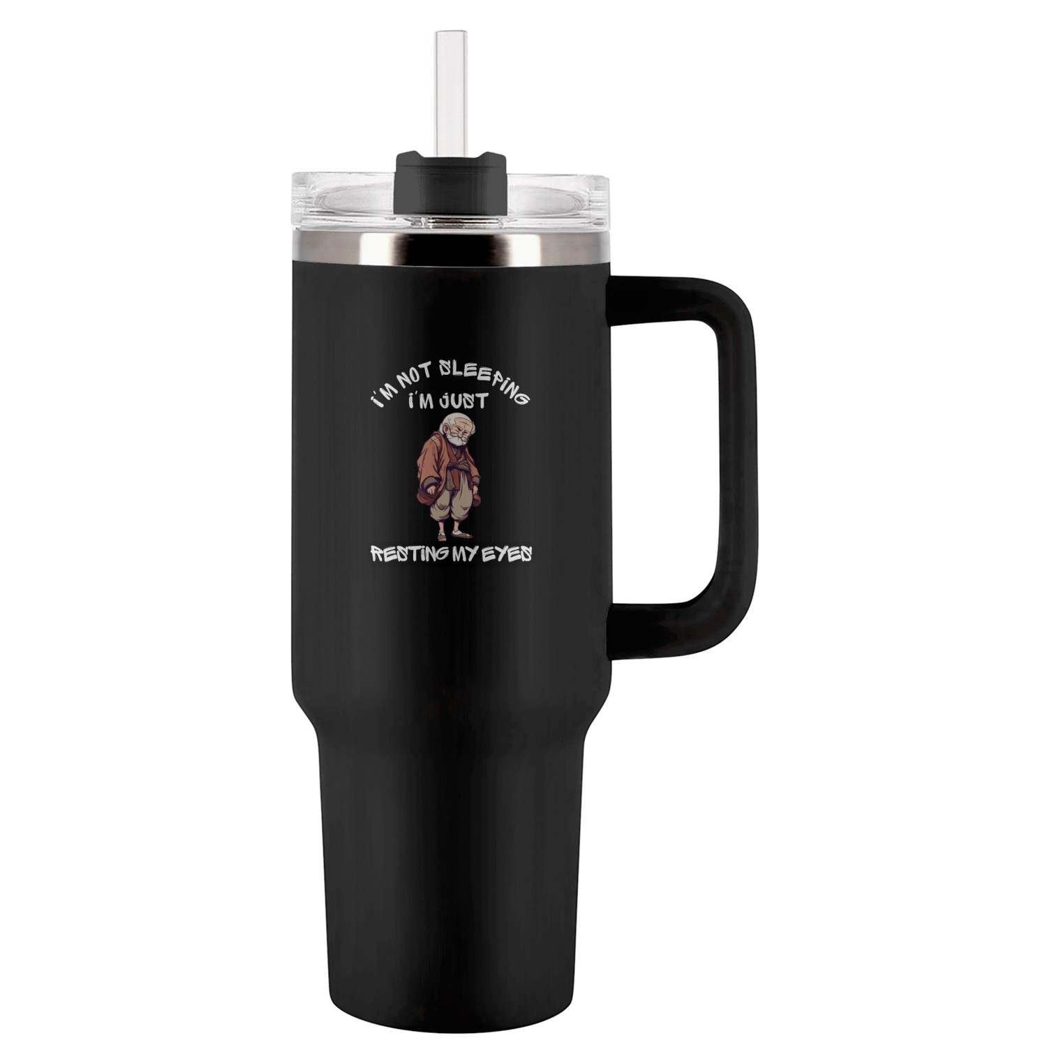 I'm Not Sleeping I'm Just Resting My Eyes Tumblers 40 Oz With Handle