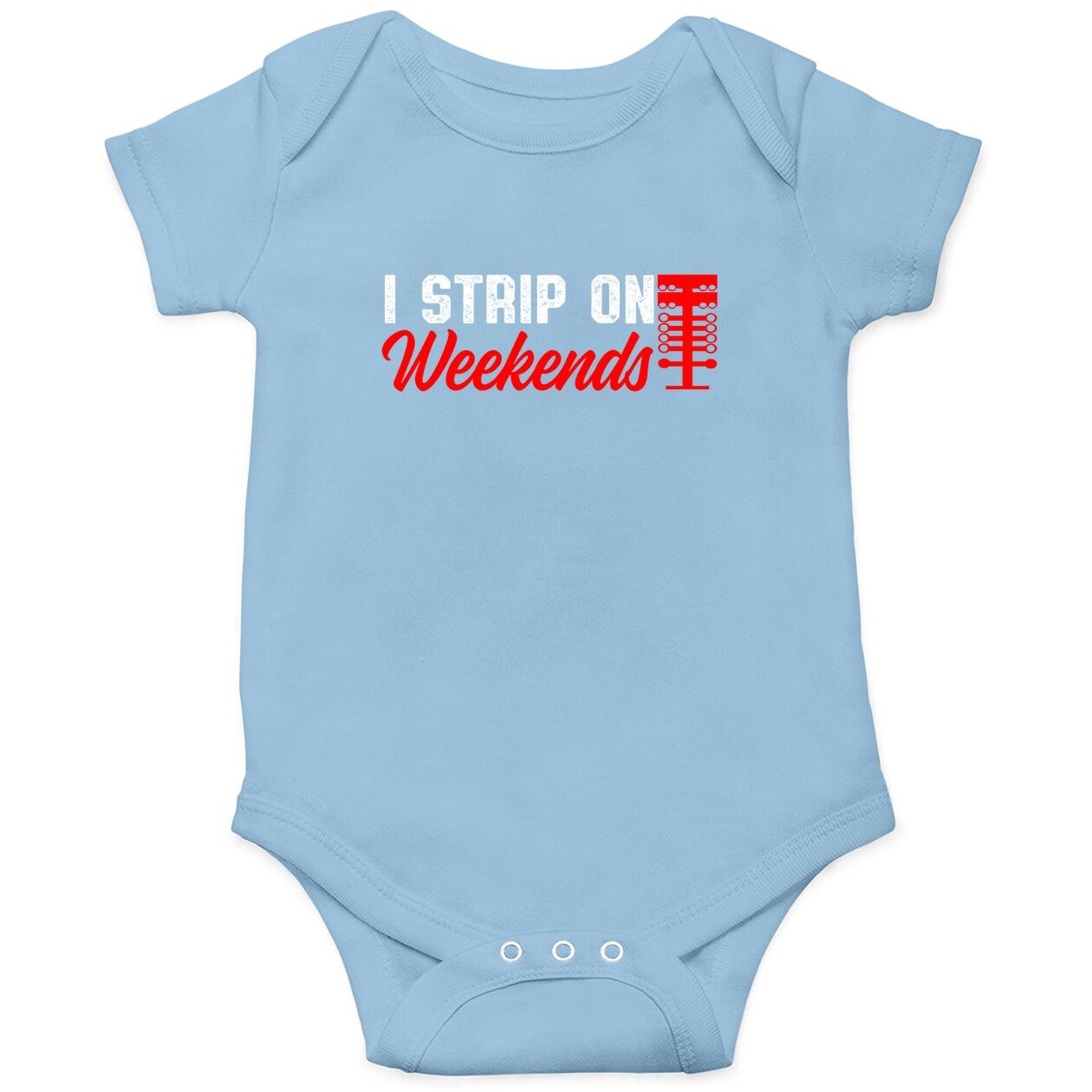 Drag Racing Race Day Street Racing I Strip On The Weekends Baby Bodysuit