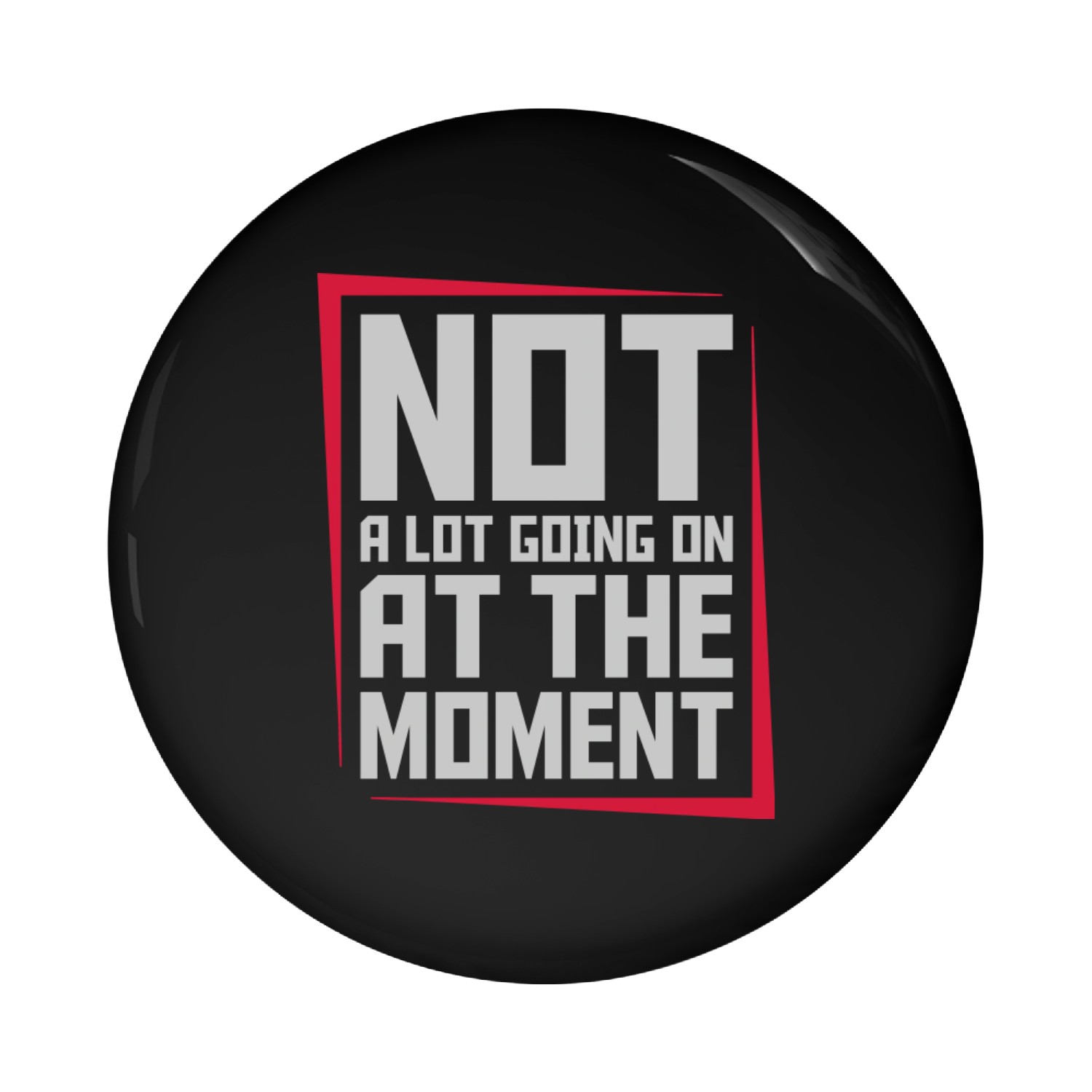 Not much going on Pin Buttons