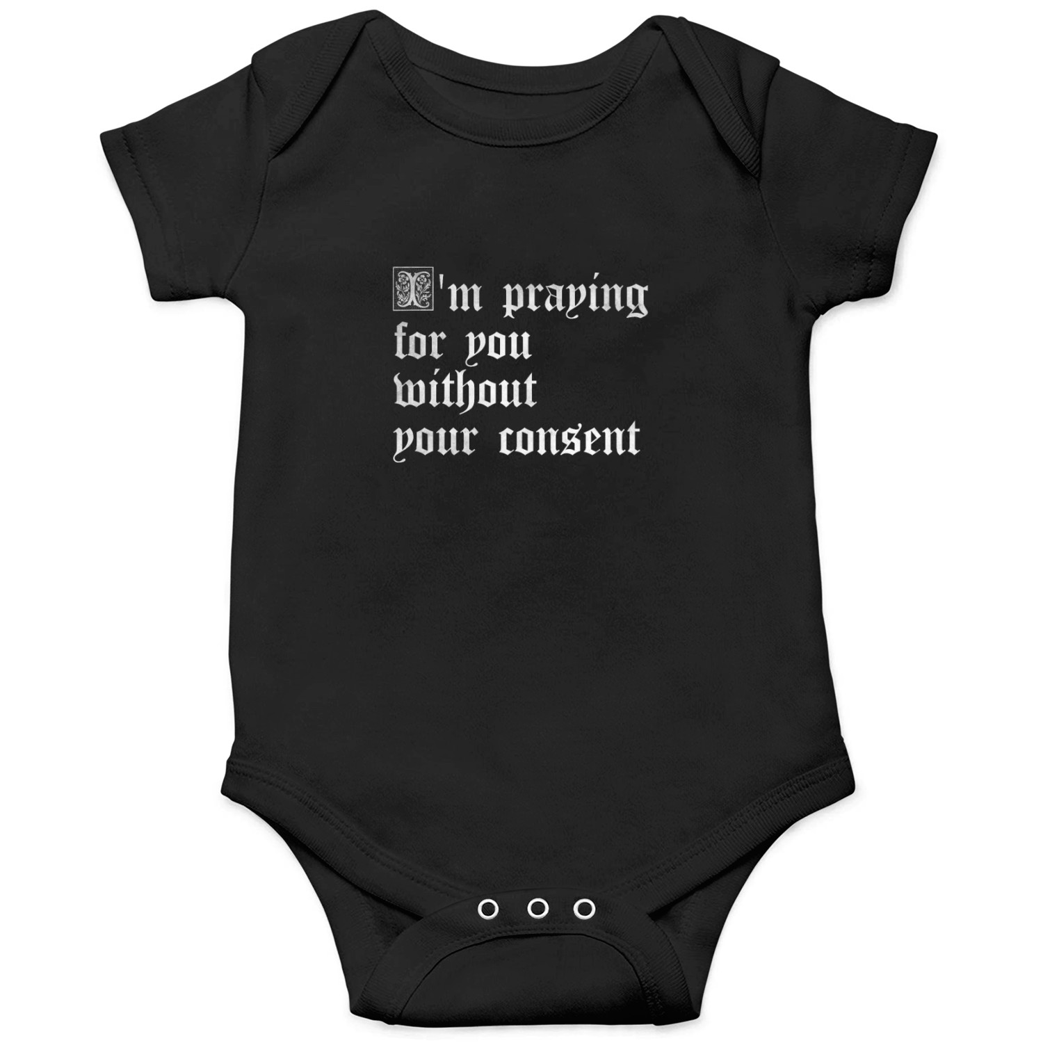 I m praying for you without your consent Onesies