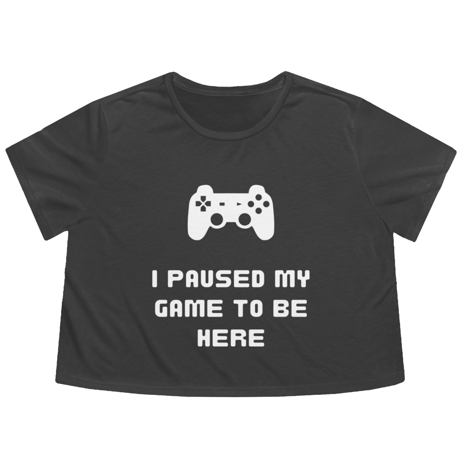 Paused My Game To Be Here Flowy Cropped Tees