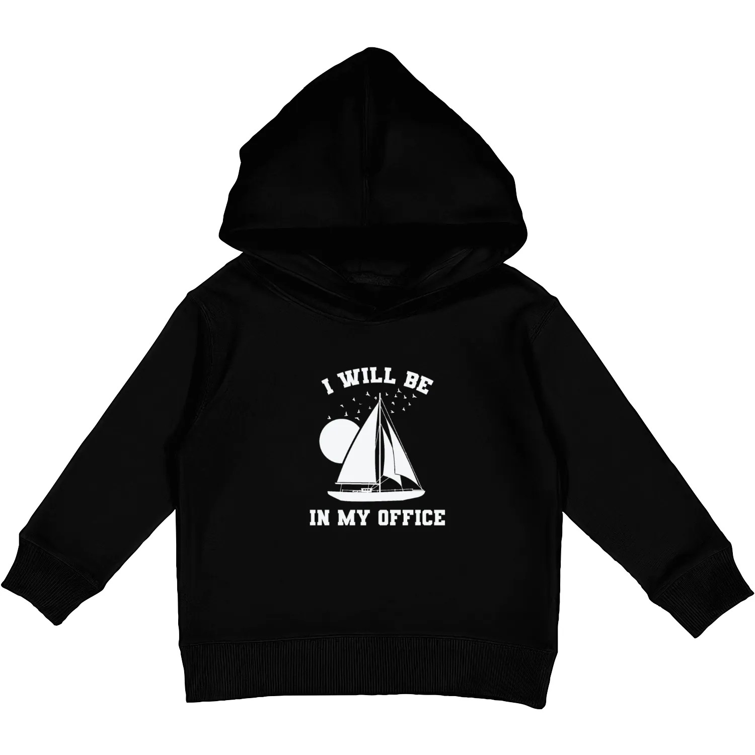 I will be in my Office Sailing Boat Sports Kids Pullover Hoodies