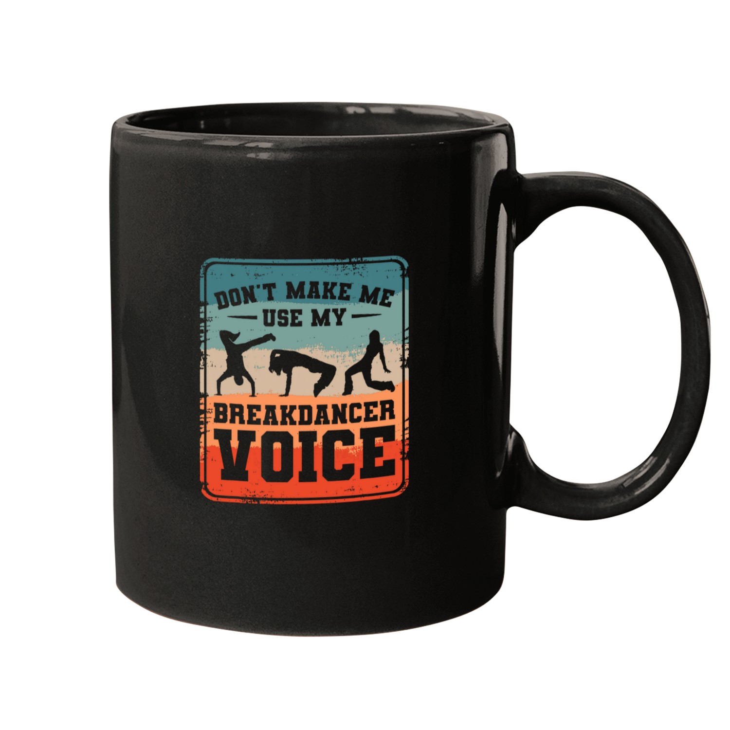 Dont Make Me Use My Breakdancer Voice Breakdance Mugs