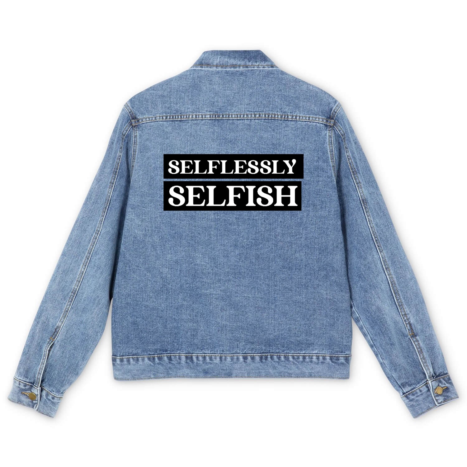 Inspirational Motivational Gift SELFLESSLY SELFISH Men's Denim Jackets