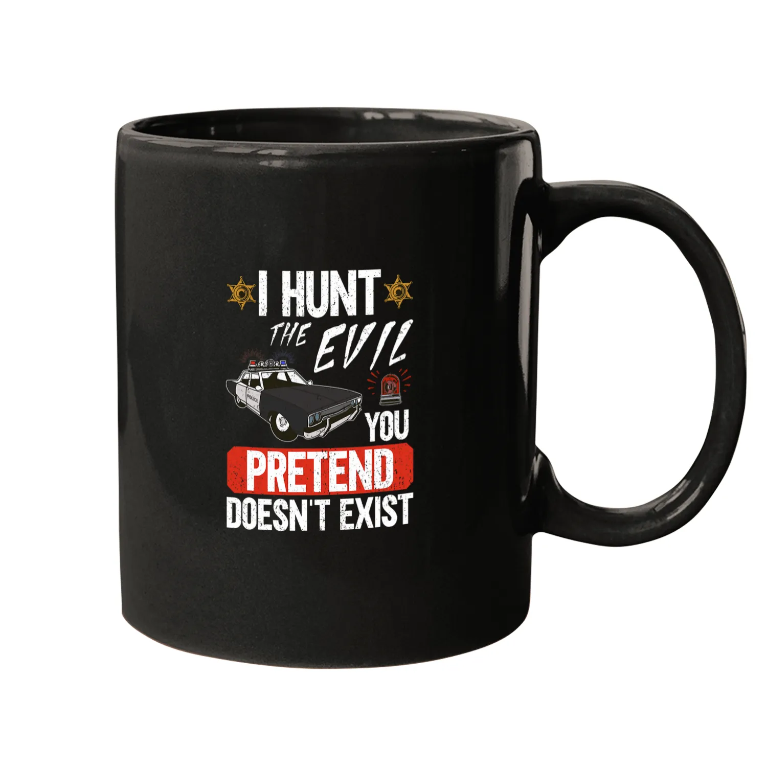I Hunt The Evil You Pretend Doesnt Exist Police Officer Mugs