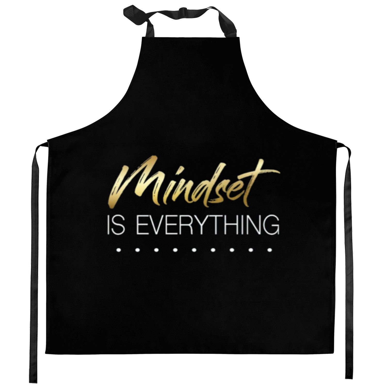 Mindset is Everything – Motivational Quote Kitchen Aprons