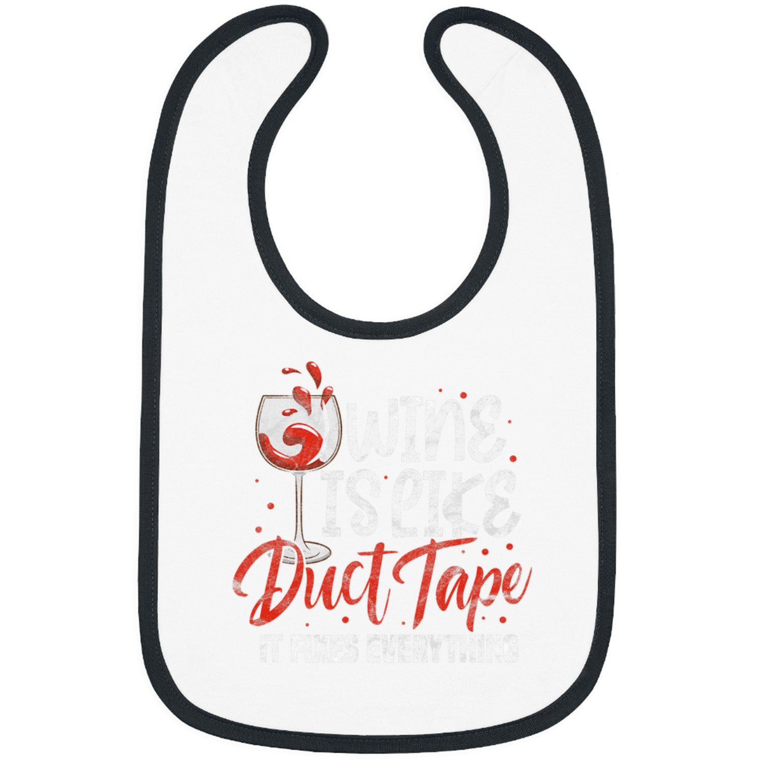 Wines Fun Is Like Duct Tape Fixes Everything Wines Drinker Grunge Bibs