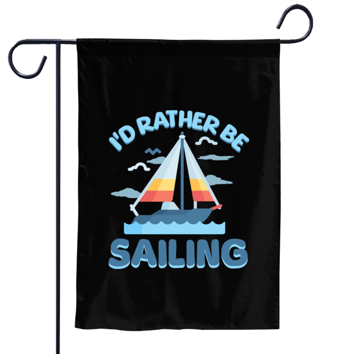 I'd Rather Be Sailing! Garden Flags