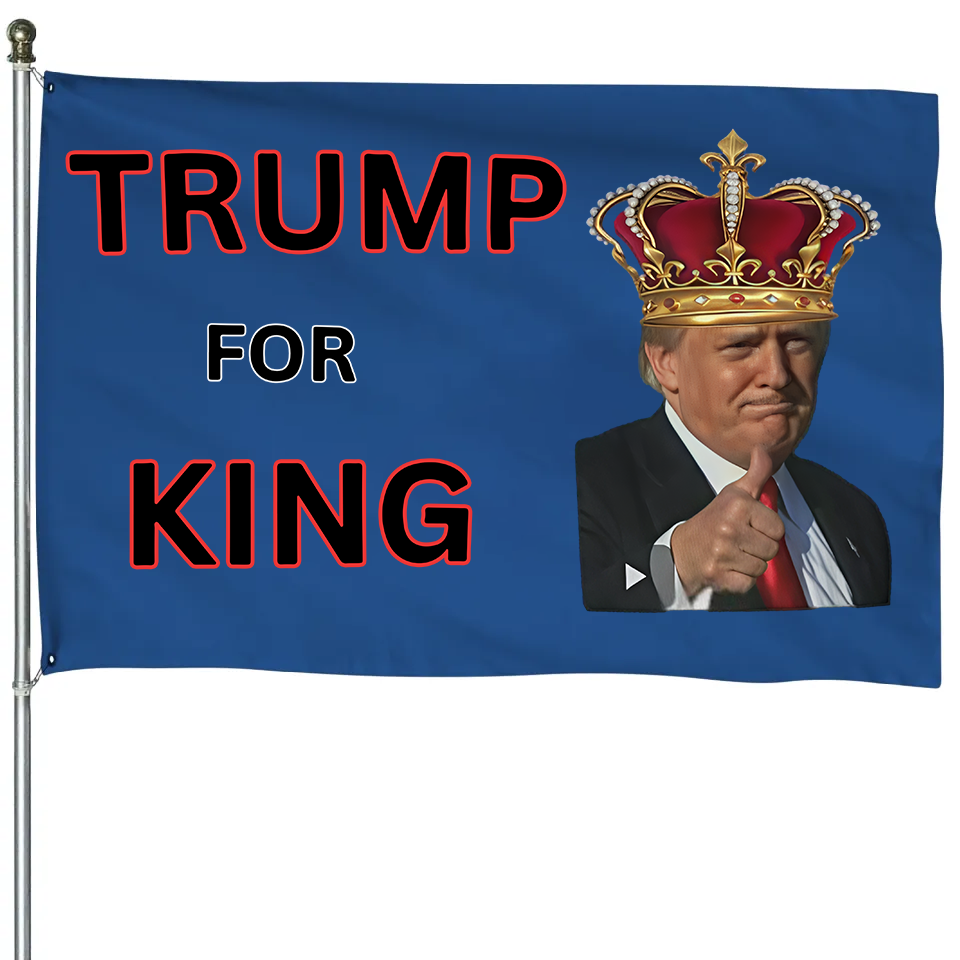 Funny Trump For King Flag USA America first Trump lovers flag Fun Trump rally flag Political flag MAGA America Flag Patriotic flag American
