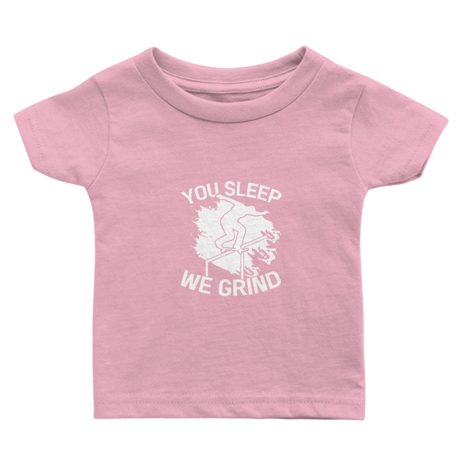 You Sleep We Grind Skate Skateboard Skateboarder Baby T Shirts