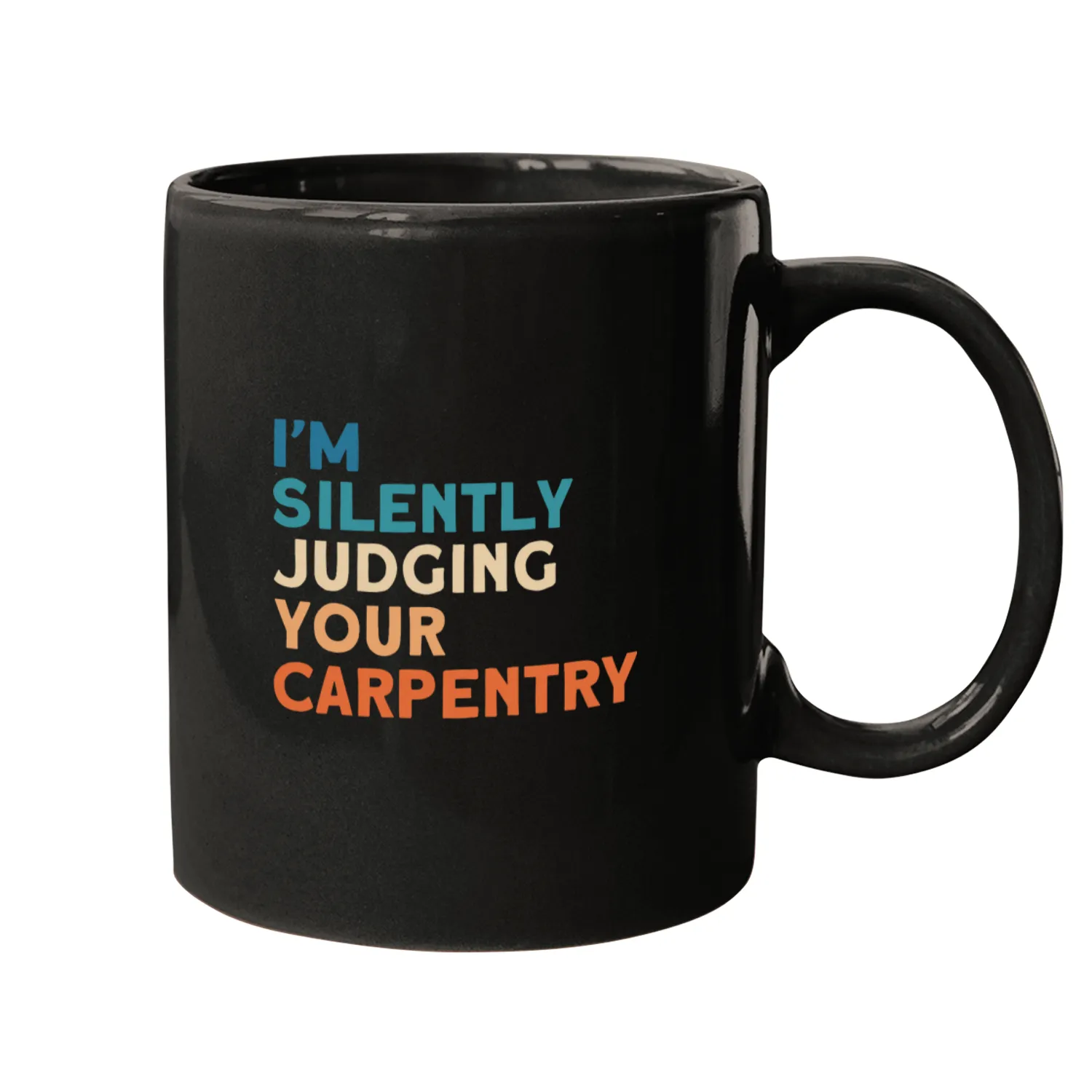 Im Silently Judging Your Carpentry Woodworking Carpenter Mugs