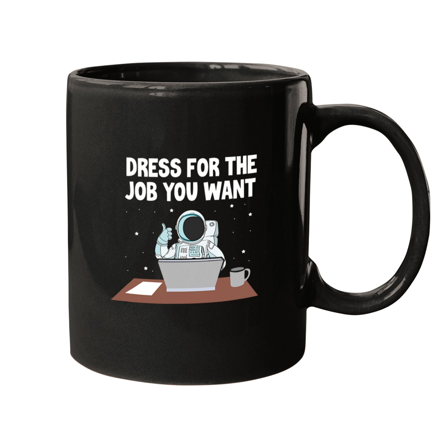 Astronaut Cosmonaut Dress For The Job You Want Mugs