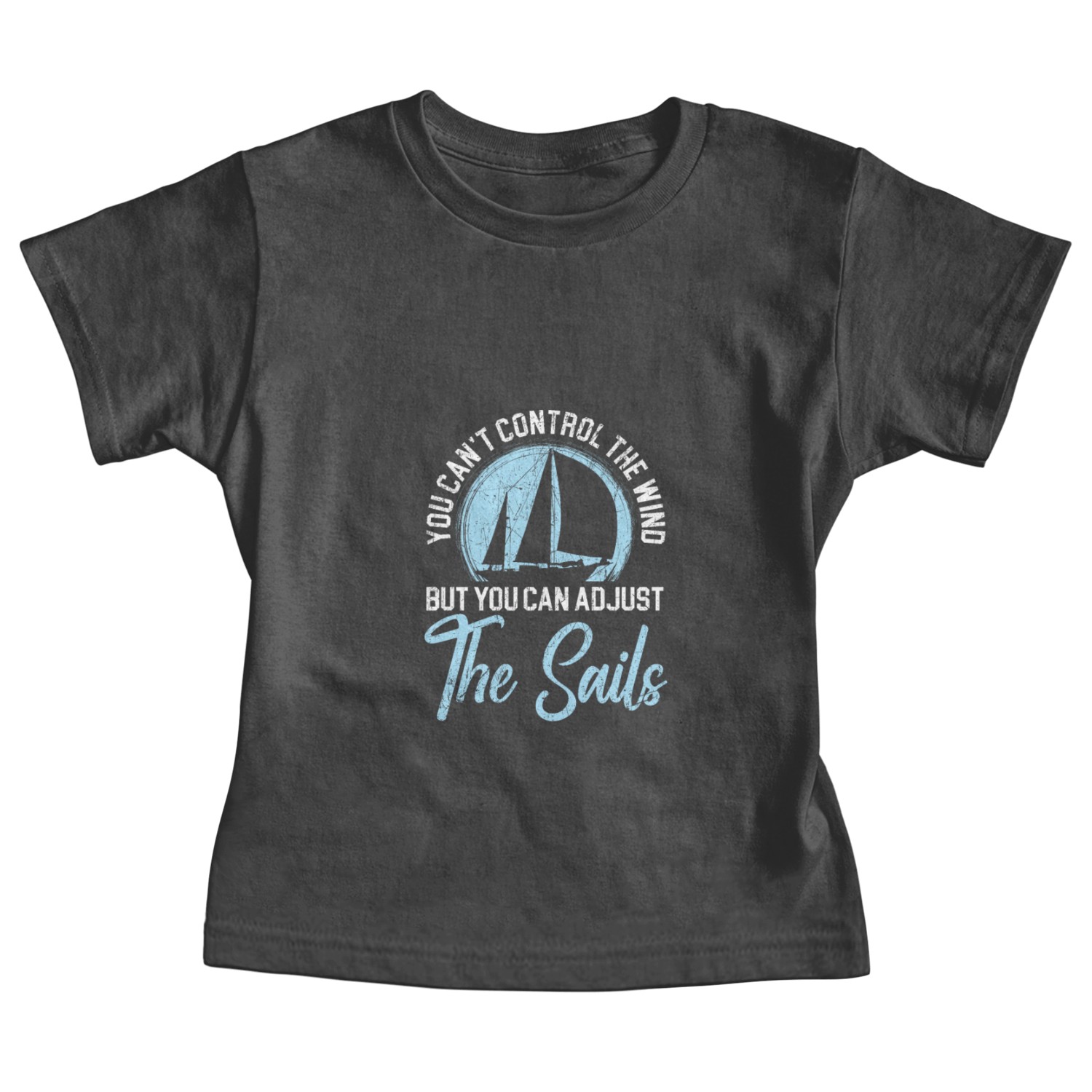 Can't Control The Wind But Can Adjust The Sails Baby Tees