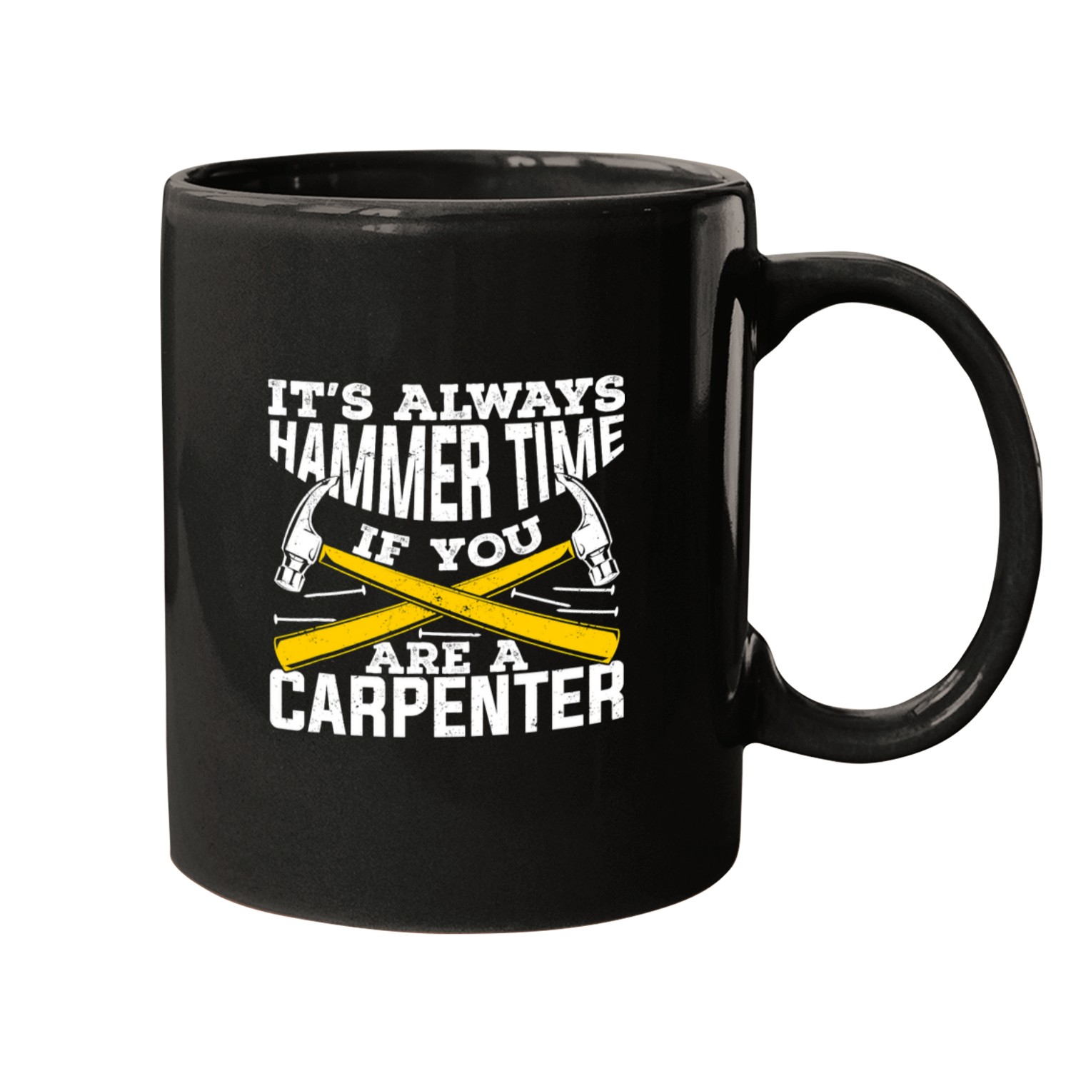 Woodworking Mens Its Always Hammer Time If You Are A Carpenter Mugs
