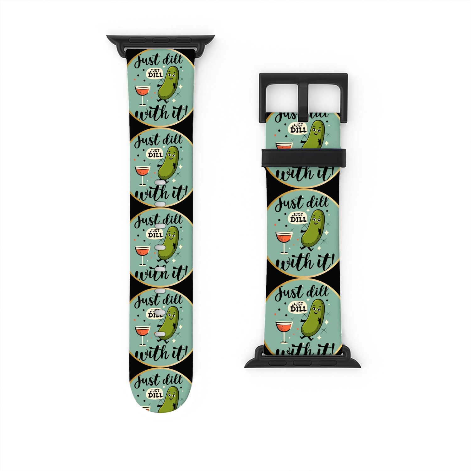 Just dill with it Watch Bands For Apple Watch