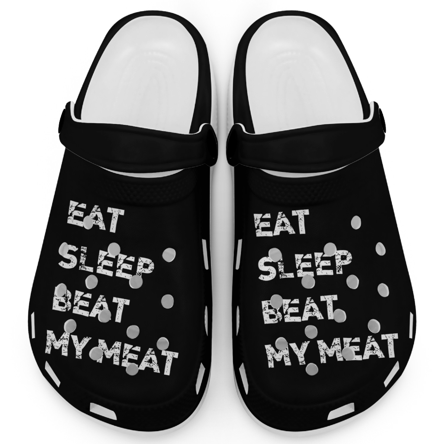 Eat Sleep Beat My Meat Clogs