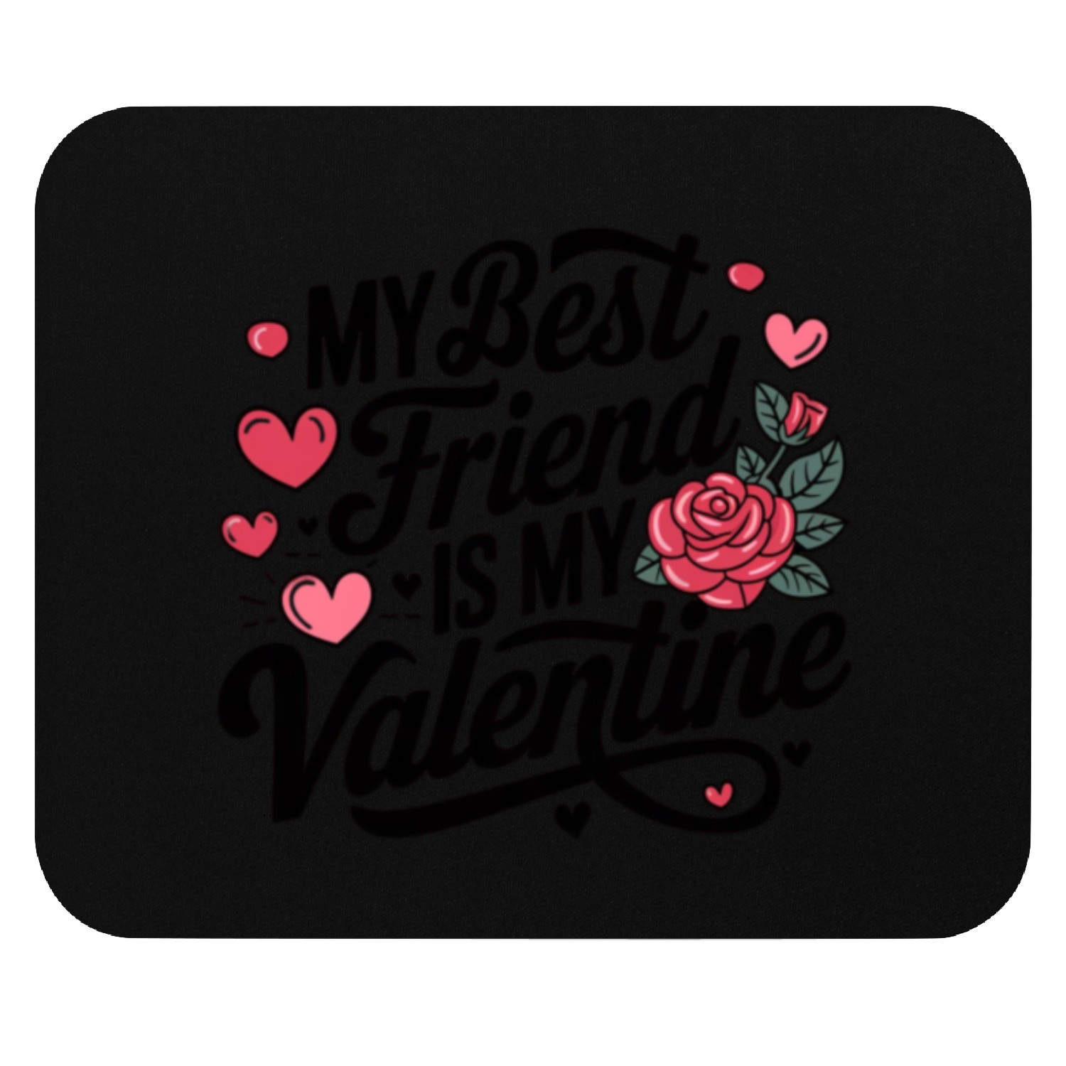 My Best Friend is My Valentine Mouse Pads