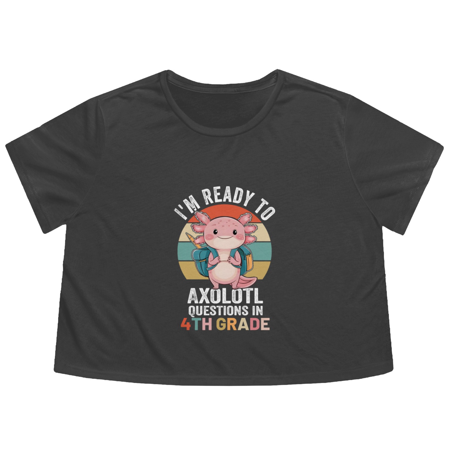 I'm Ready to Axolotl Questions in 4th Grade School Flowy Cropped Tees