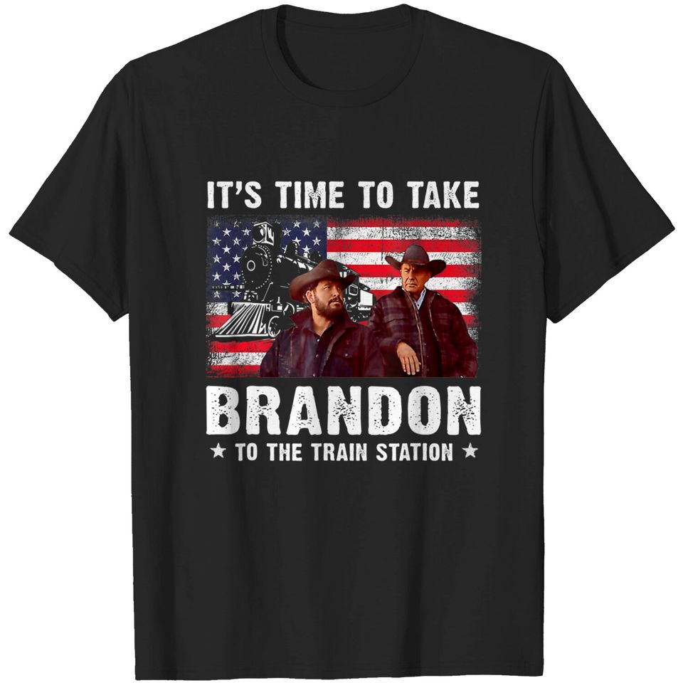 Its Time To Take Brandon To The Train Station T-Shirt